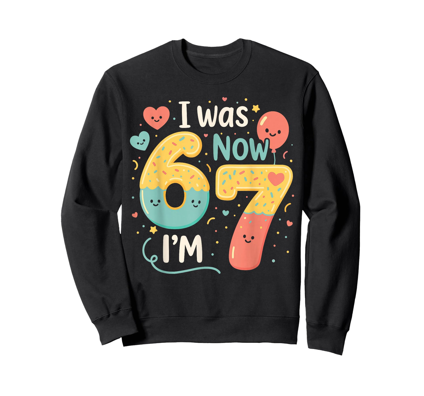 7 Year Old Birthday I was 6 Now I’m 7 Funny 67 Six Seven T-Shirt