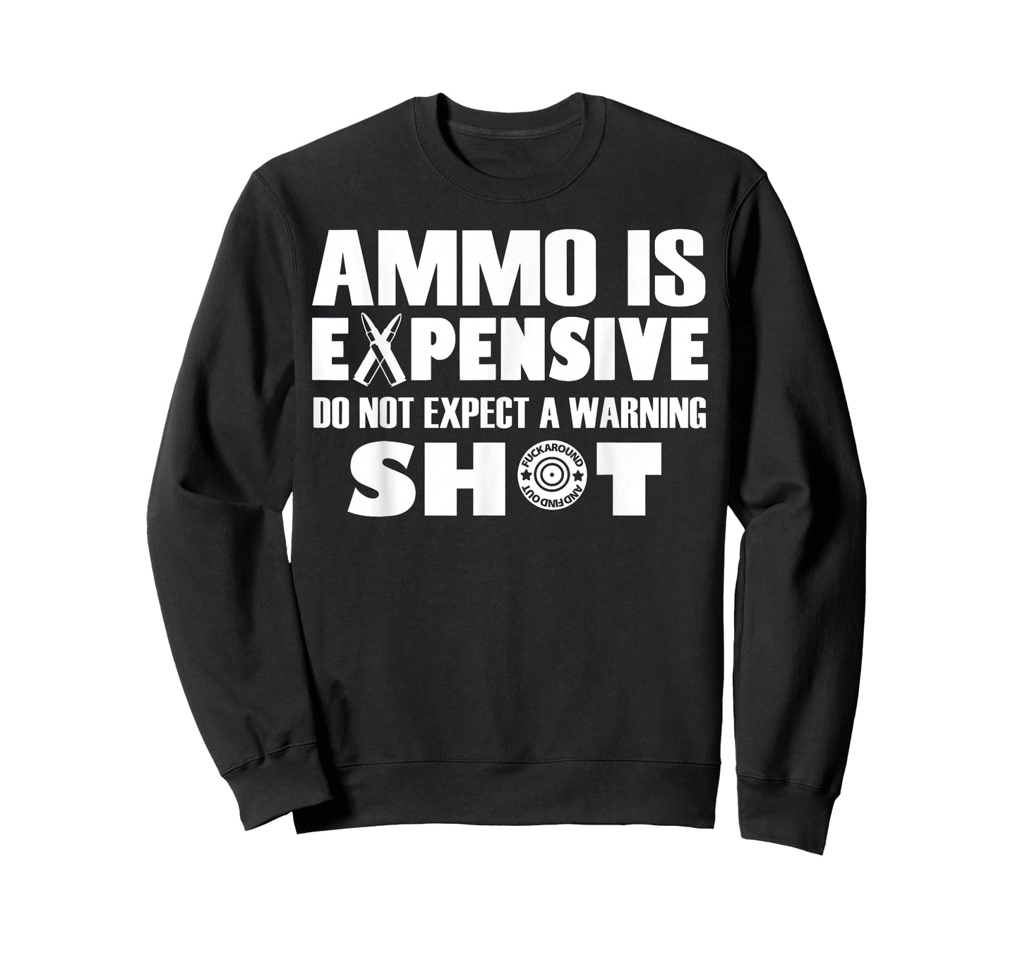 Ammo is Expensive Don't Expect a Warning Shot T-Shirt