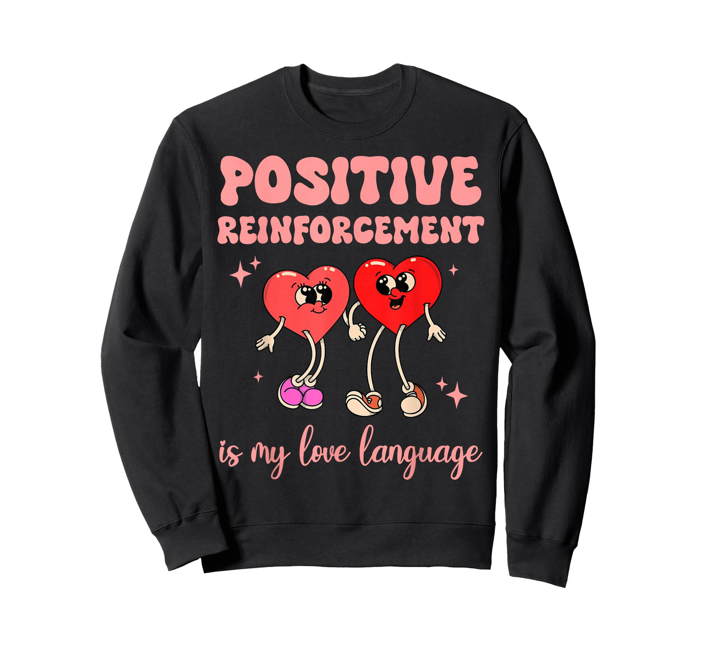 Positive Reinforcement is My Love Language Valentine ABA RBT T-Shirt