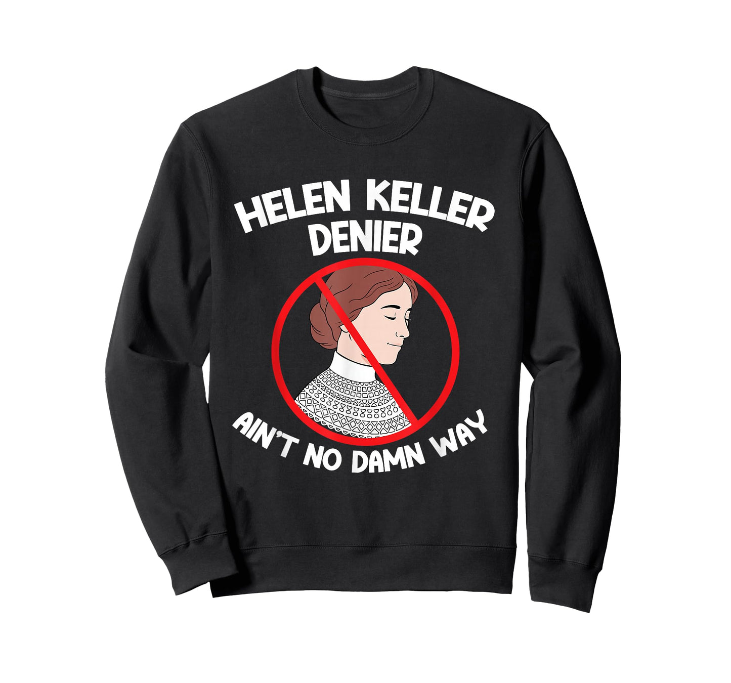 Ain't No Way Denial Helen Keller Joke, Helen Denier Meme T-Shirt