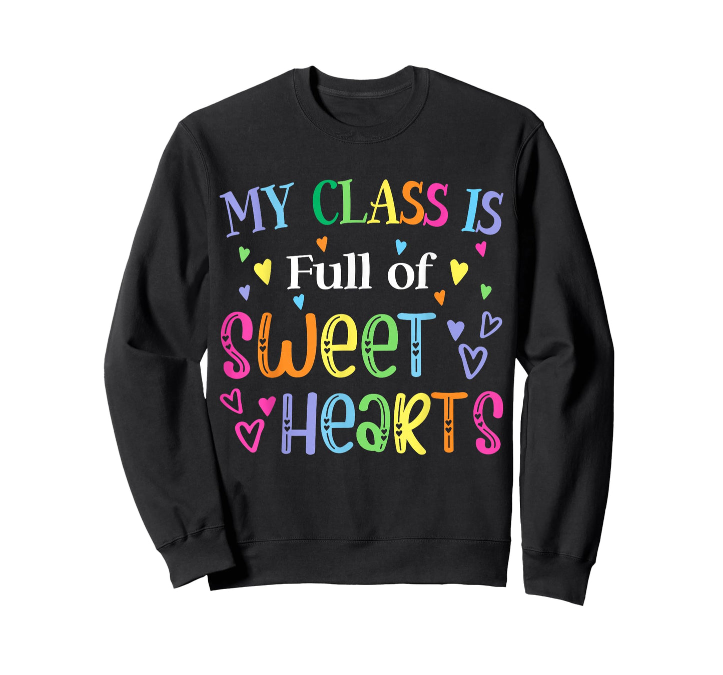 Teacher Valentines Day My Class is Full of Sweethearts Cute T-Shirt
