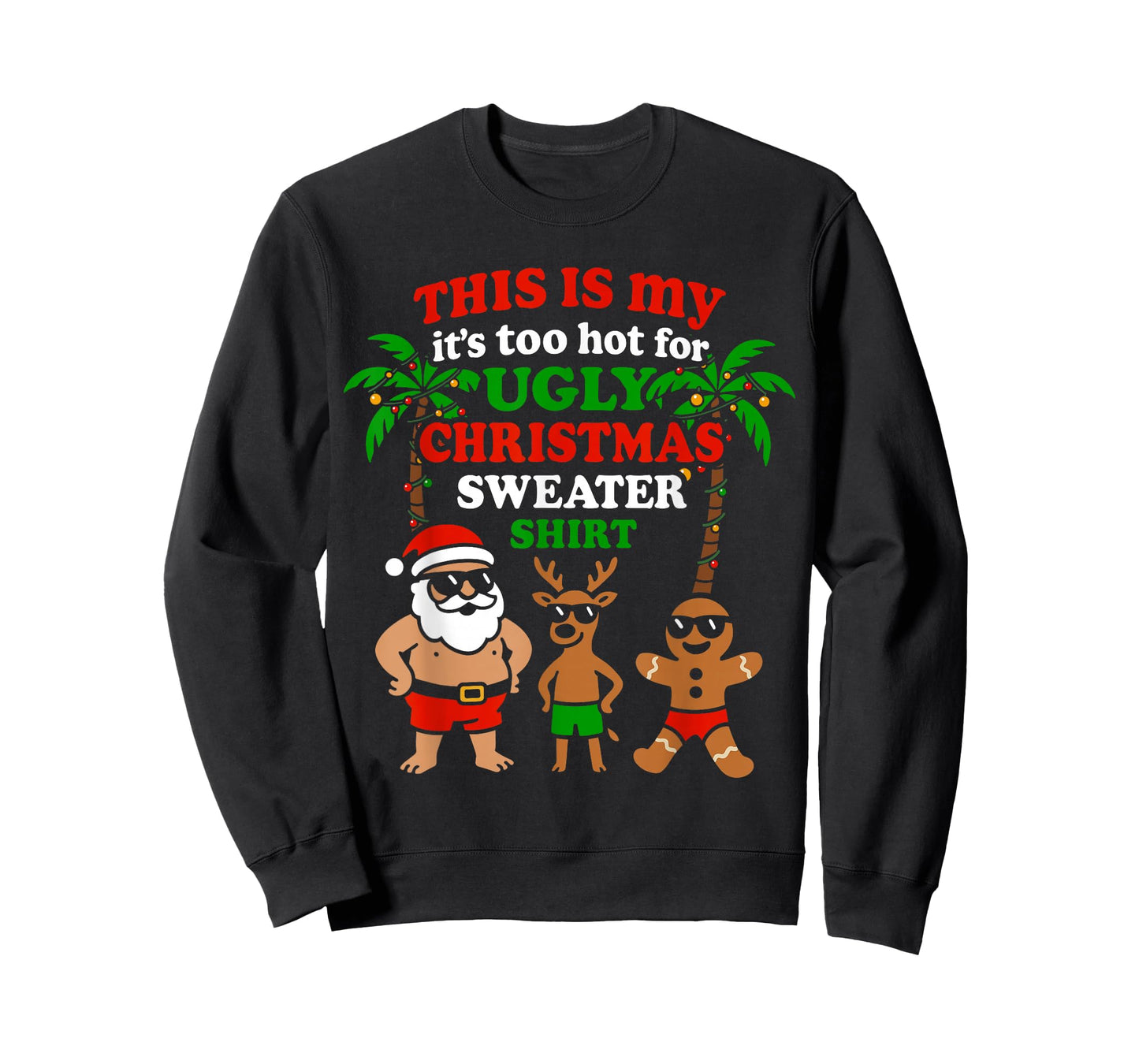 Ugly Christmas Too Hot Men Women Kids Funny Christmas T-Shirt