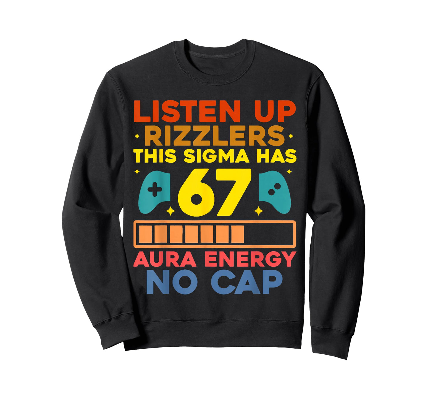 Listen UP Rizzlers Aura Energy 67 No Cap Sigma Meme 6 7 6-7 T-Shirt
