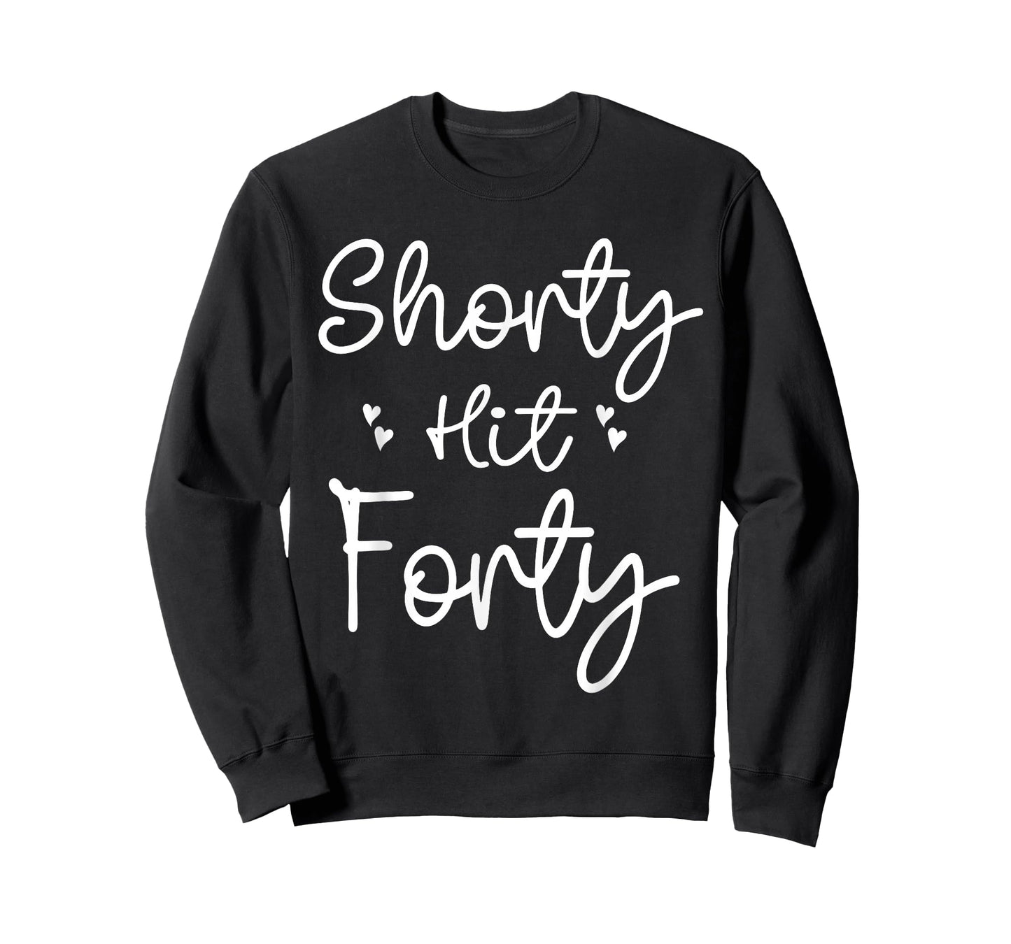 Funny Shorty Hit Forty Turning 40th Birthday Hello Forties T-Shirt