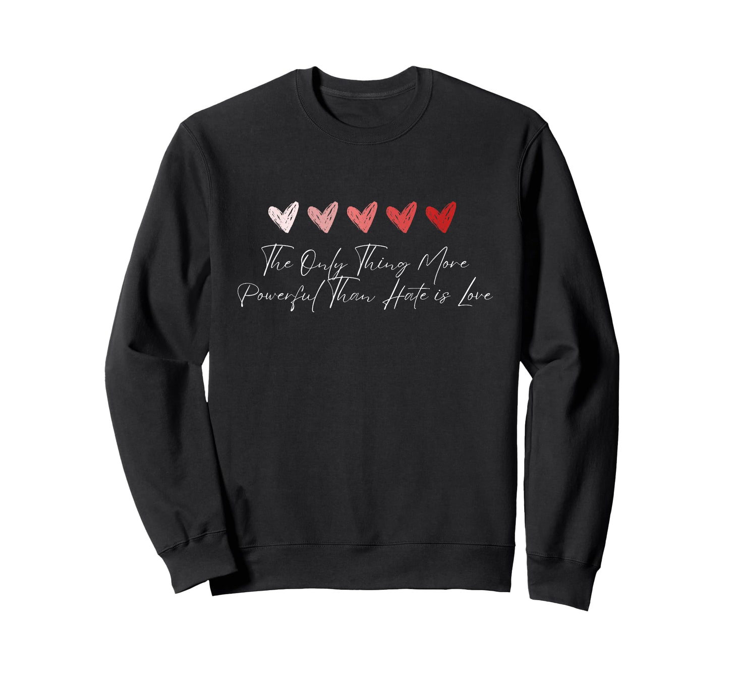 The Only Thing More Powerful Than Hate is Love T-Shirt