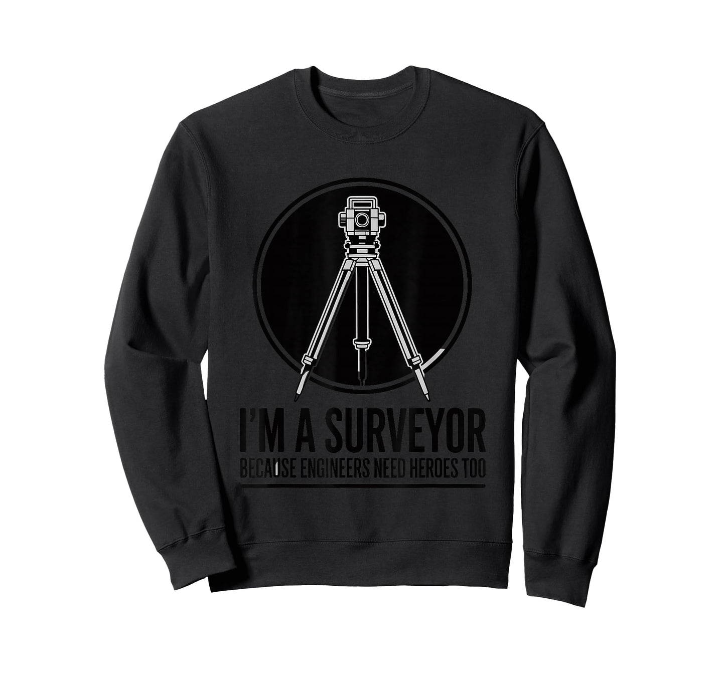 Cartography, I’m Surveyor Because Engineers Need Heroes Too T-Shirt