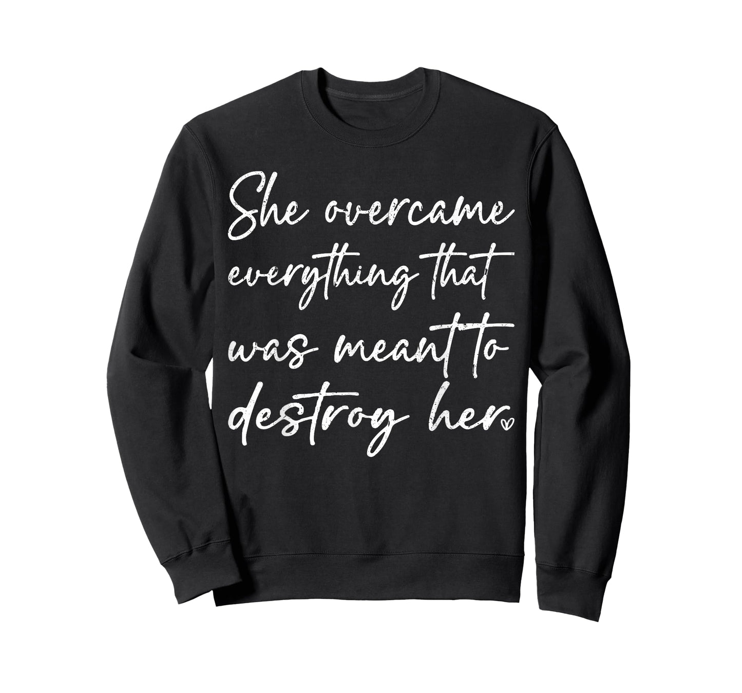 She Overcame Everything That was Meant to Destroy Her Funny T-Shirt