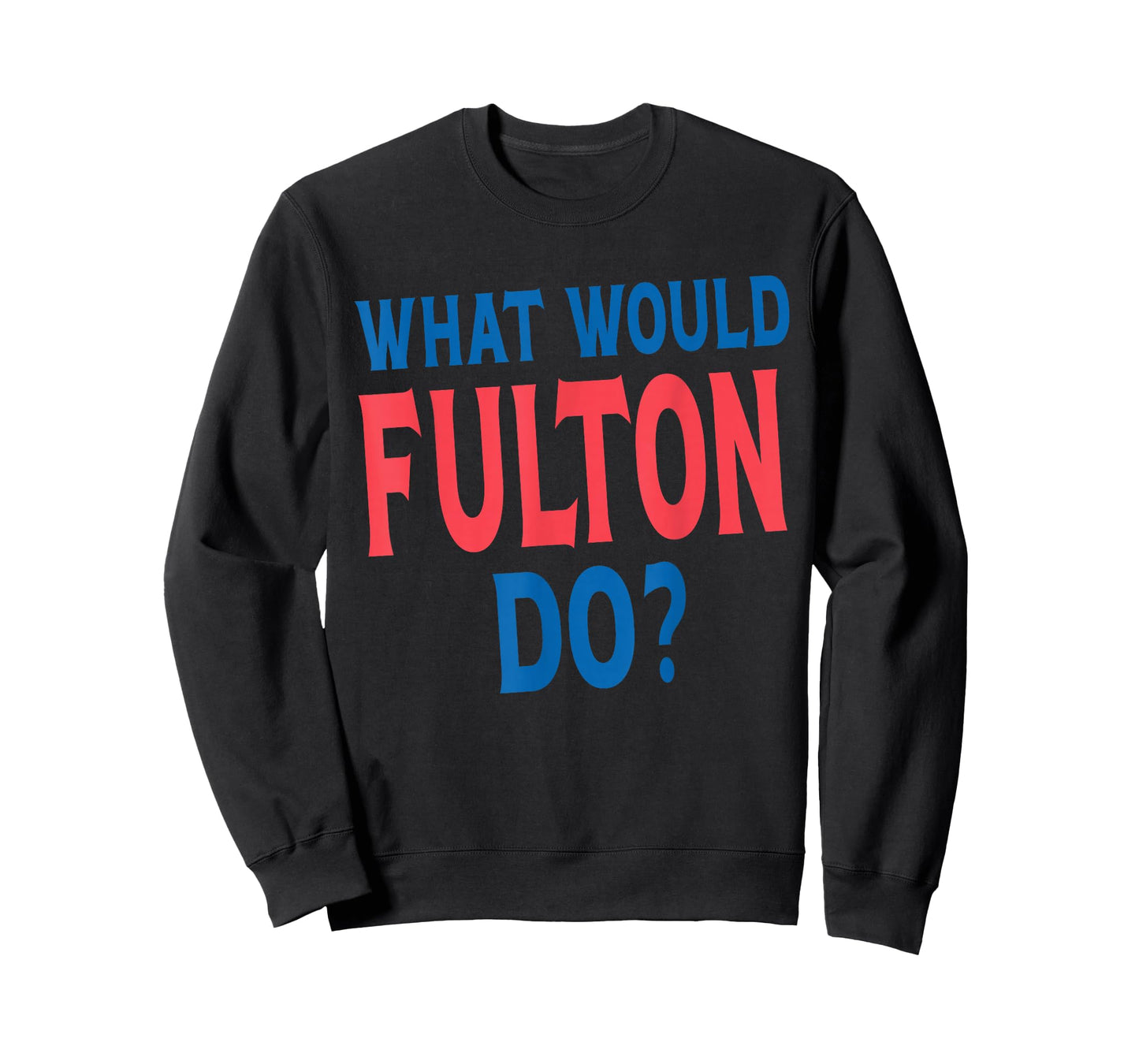 What Would Fulton Do Personal Name First Name Funny Fulton T-Shirt