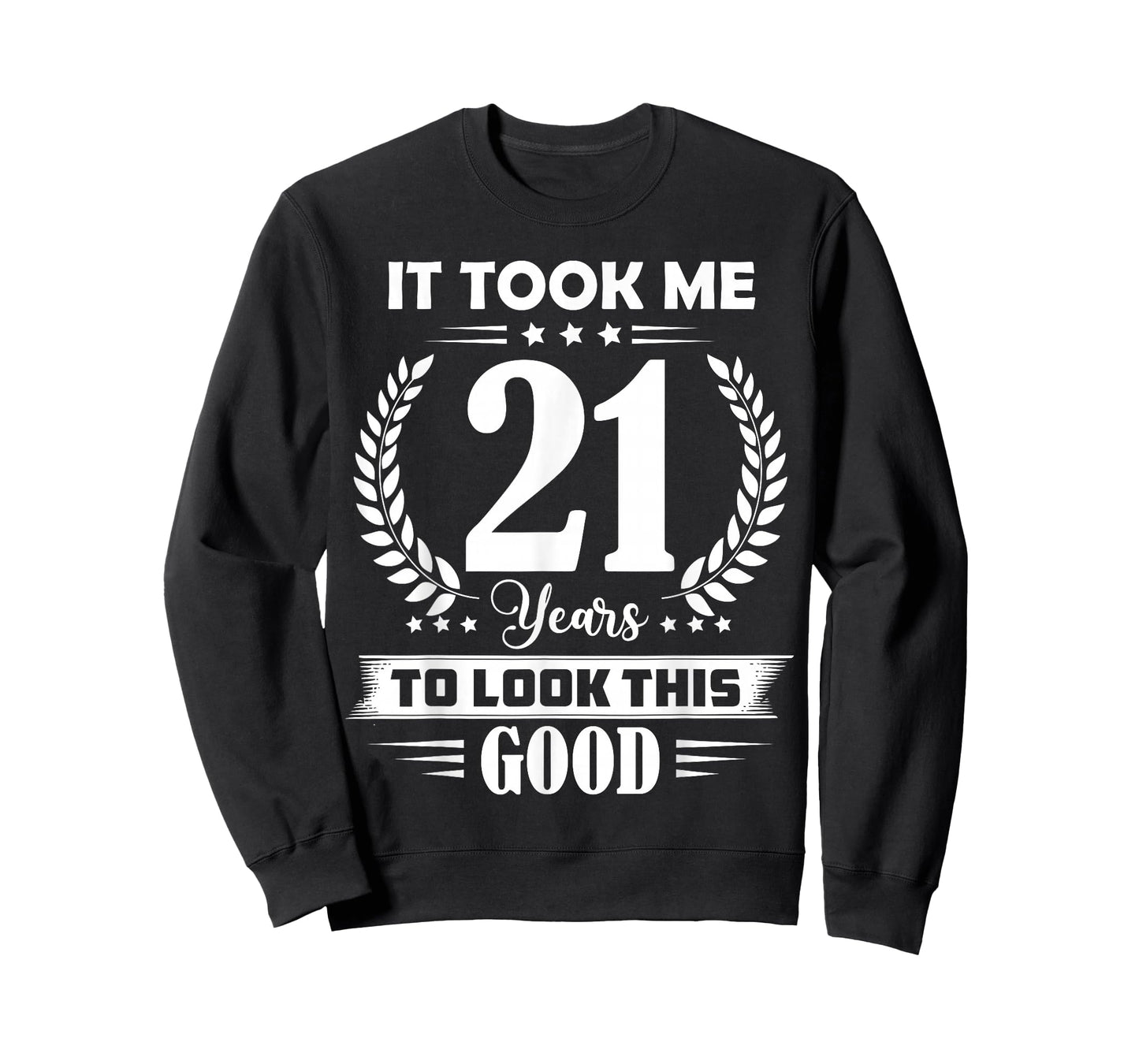 It Took Me 21 Years to Look This Good 21st Birthday T-Shirt