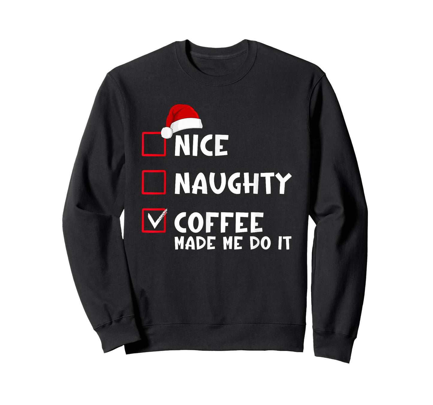 Nice Naughty Coffee Made Me Do It Funny Christmas List T-Shirt