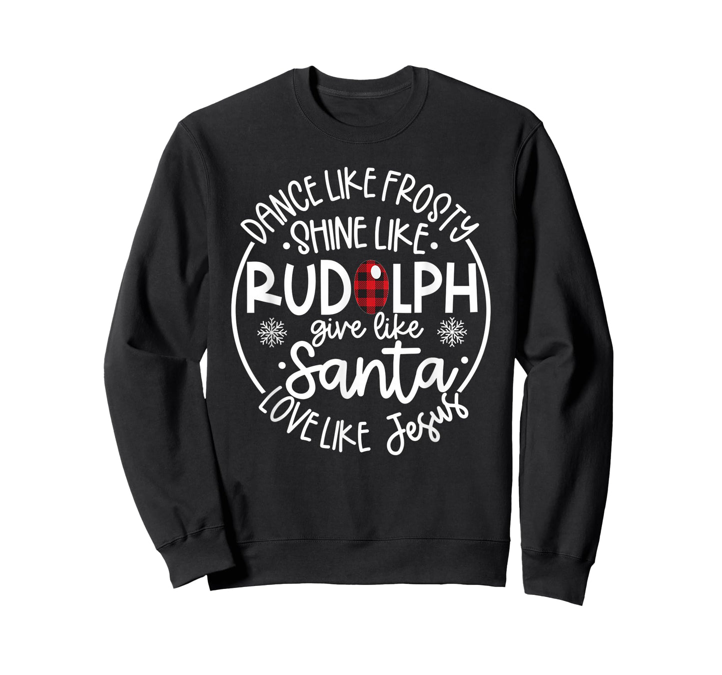 Dance Like Frosty Shine Like Rudolph Love Like Jesus Xmas T-Shirt
