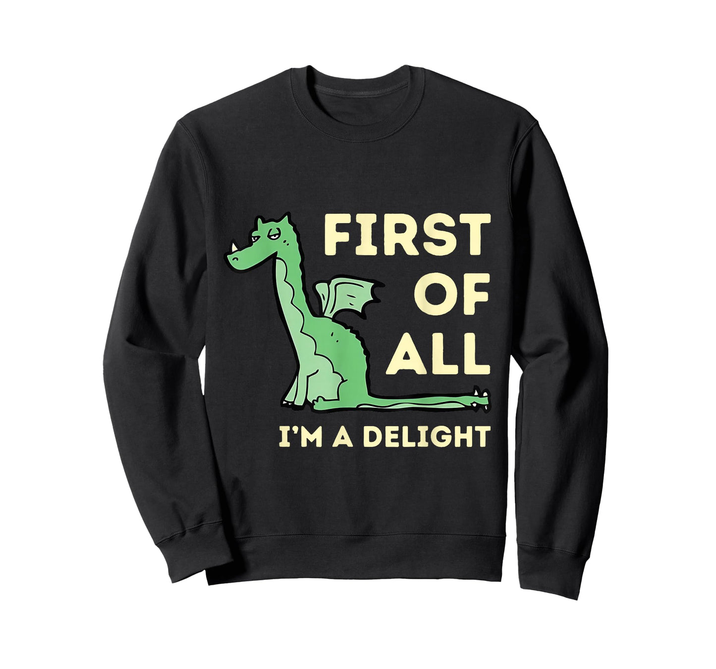 First of All I'm A Delight Funny Dragon T-Shirt