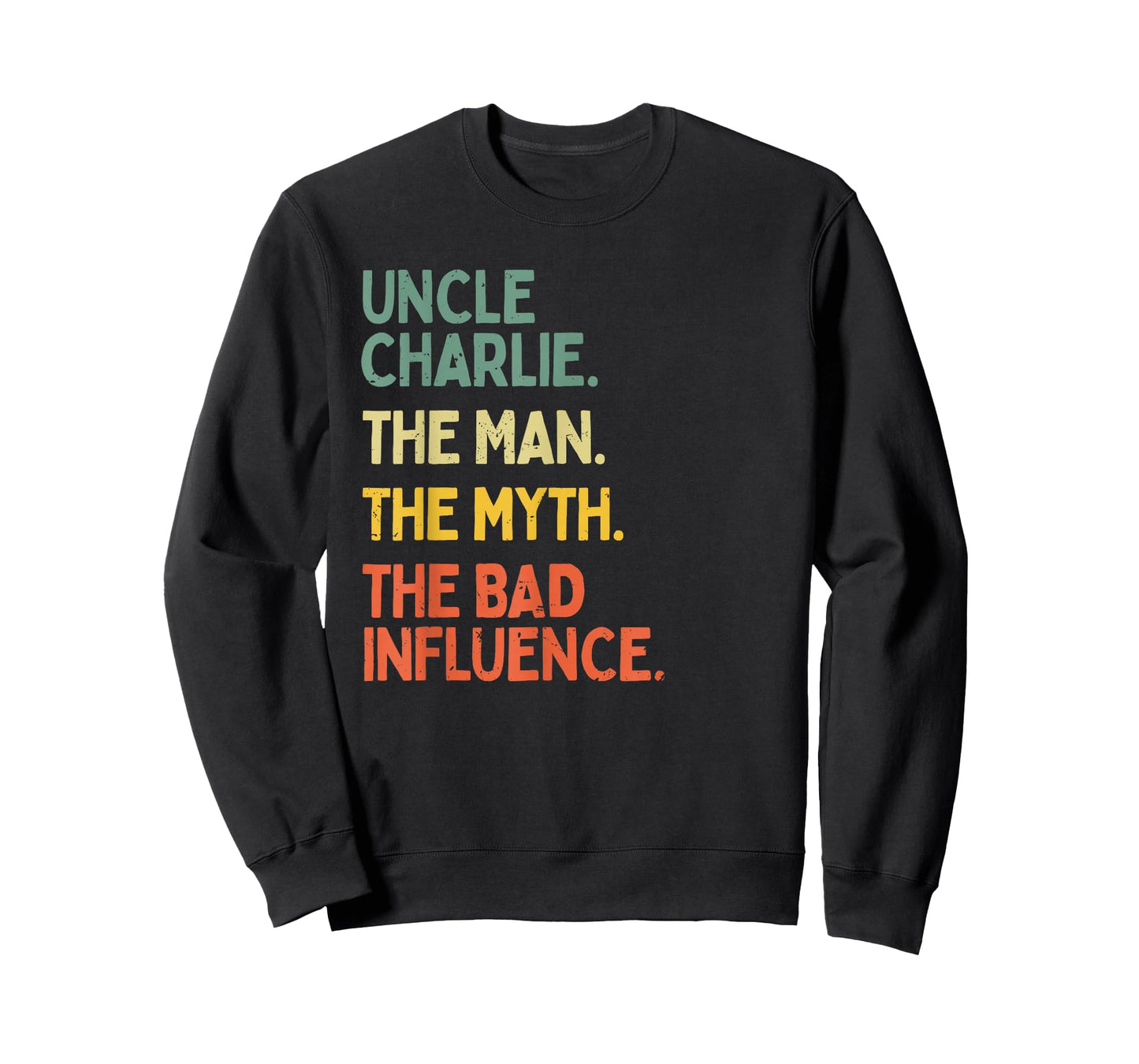 Uncle Charlie Quote The Man The Myth The Bad Influence Funny T-Shirt