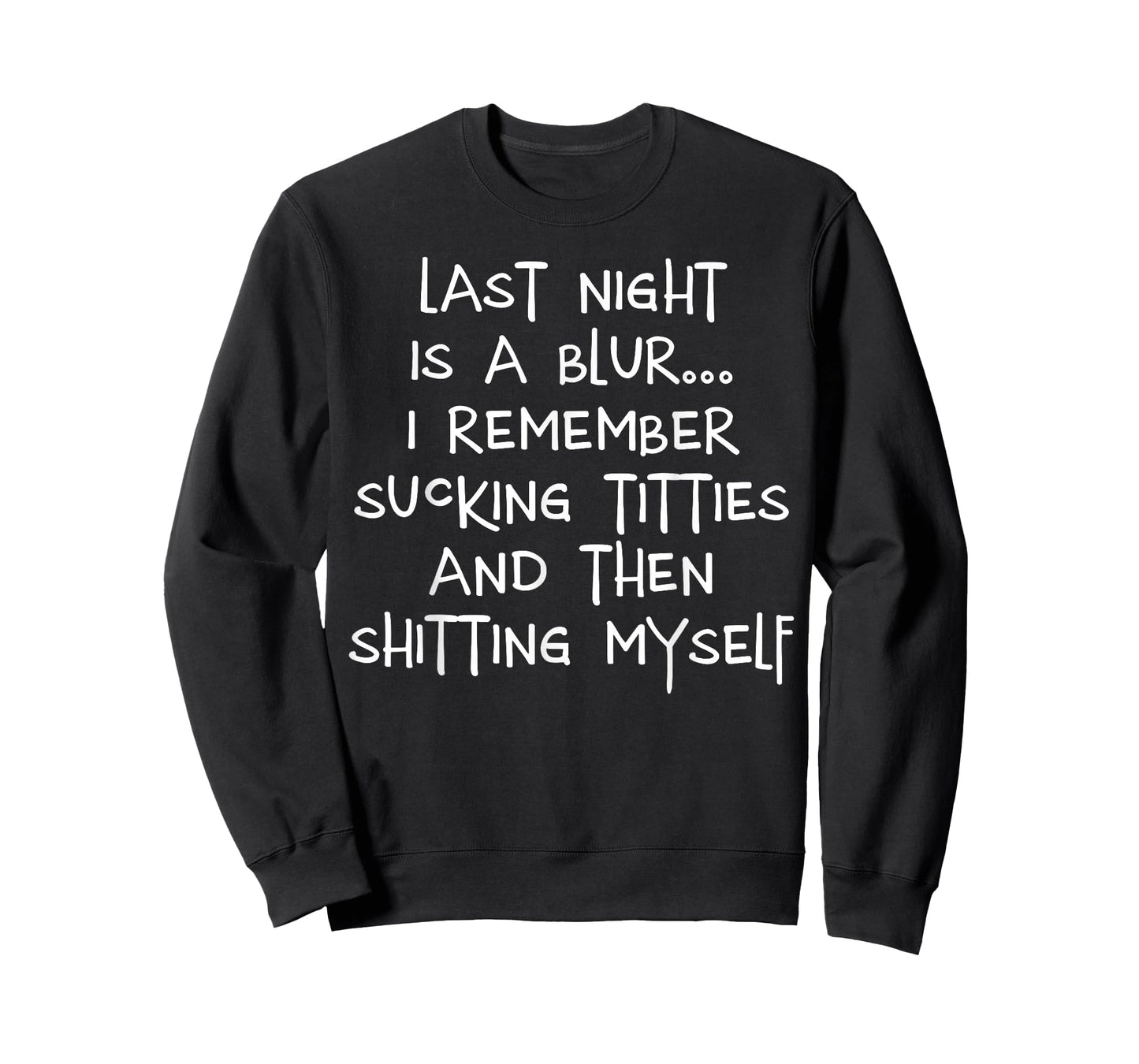 Last Night is A Blur I Remember Sucking Titties and Then T-Shirt