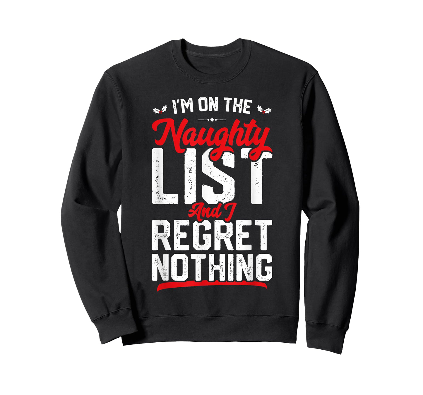 On The Naughty List and I Regret Nothing Funny Xmas T-Shirt