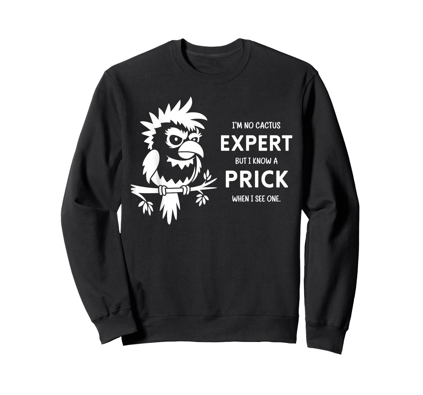 I'm Not Cactus Expert But I Know A Prick When I See One T-Shirt