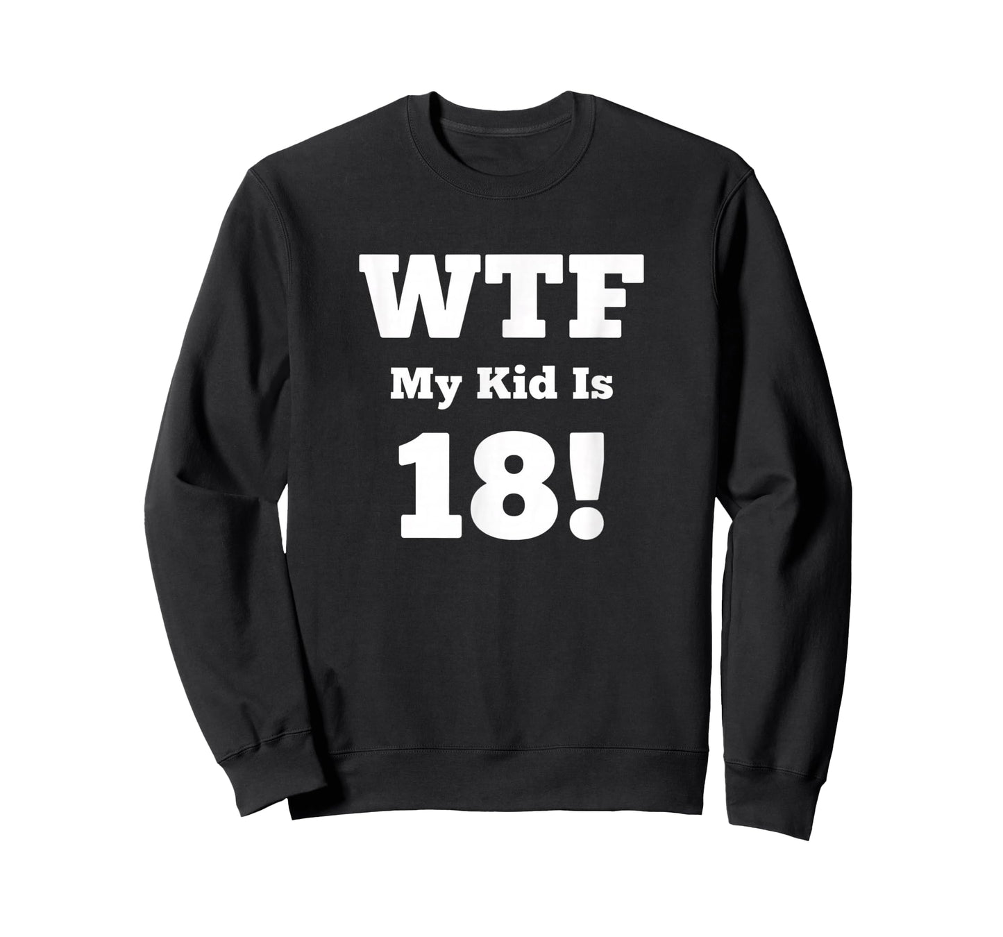 Dad WTF My Kid is 18! Funny Dad 18th Birthday Saying T-Shirt