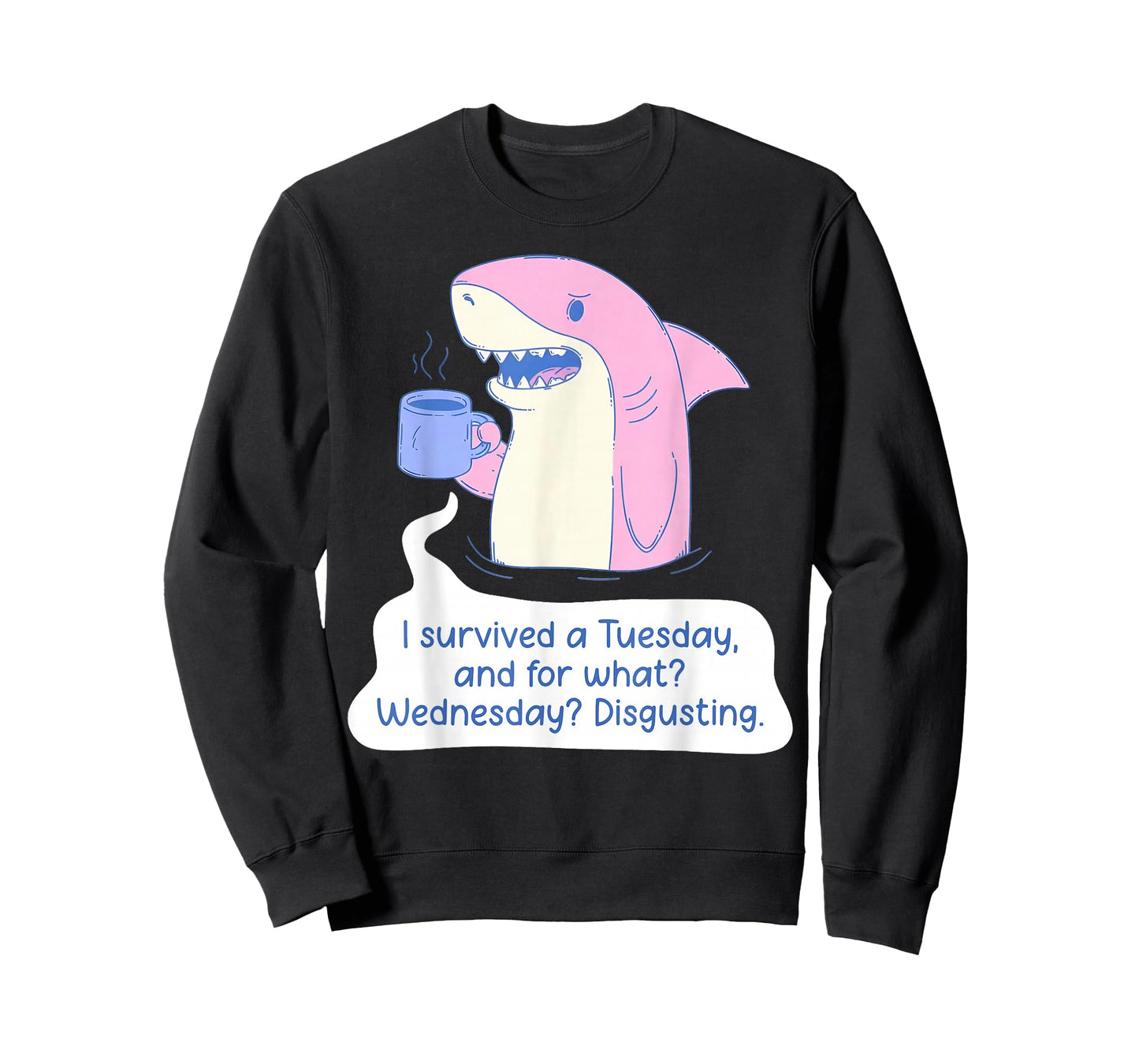 Shark I Survived A Tuesday and for What Wednesday Disgusting T-Shirt