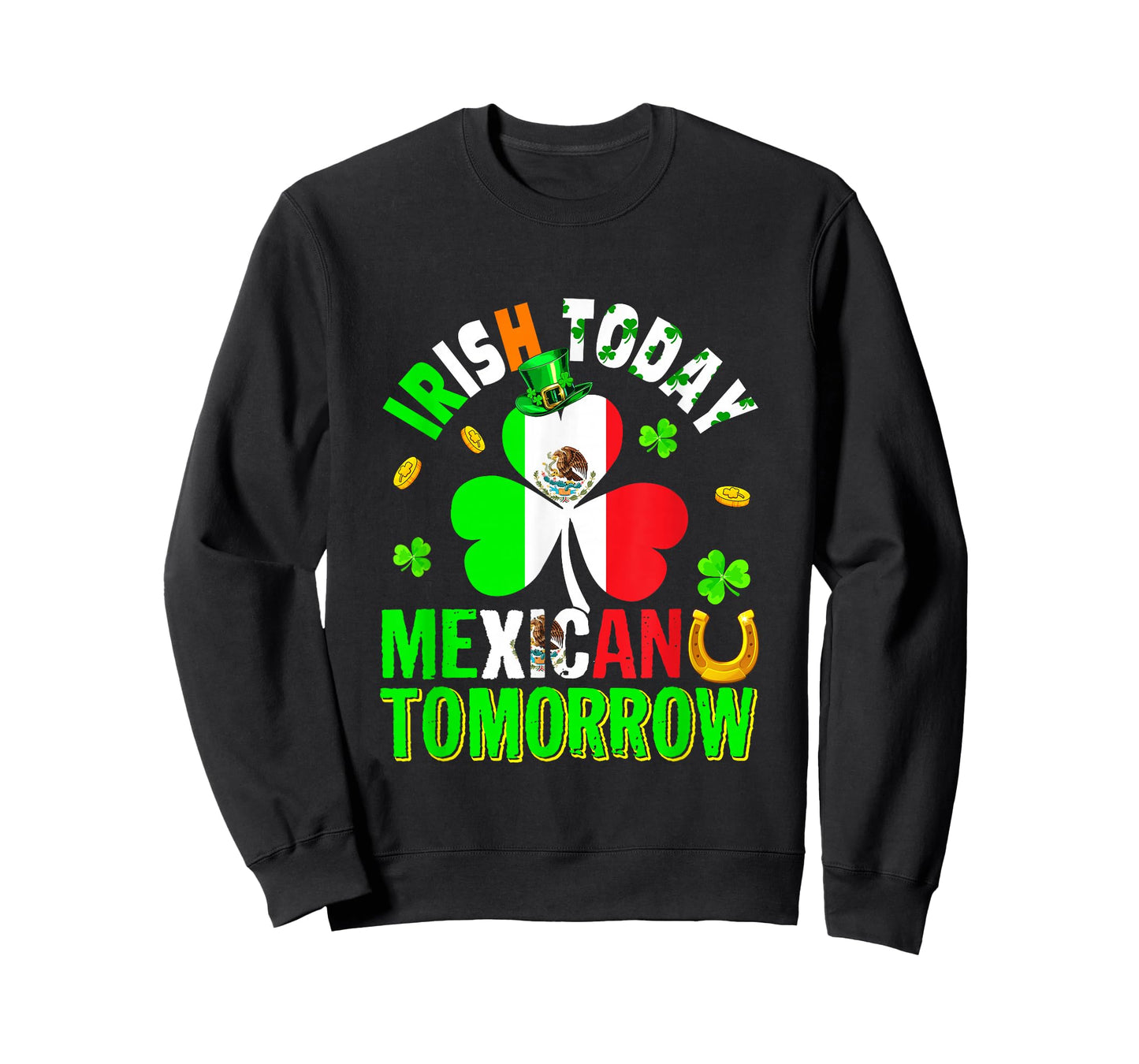 Irish Today Mexican Tomorrow St. Patrick's Day Shamrocks T-Shirt