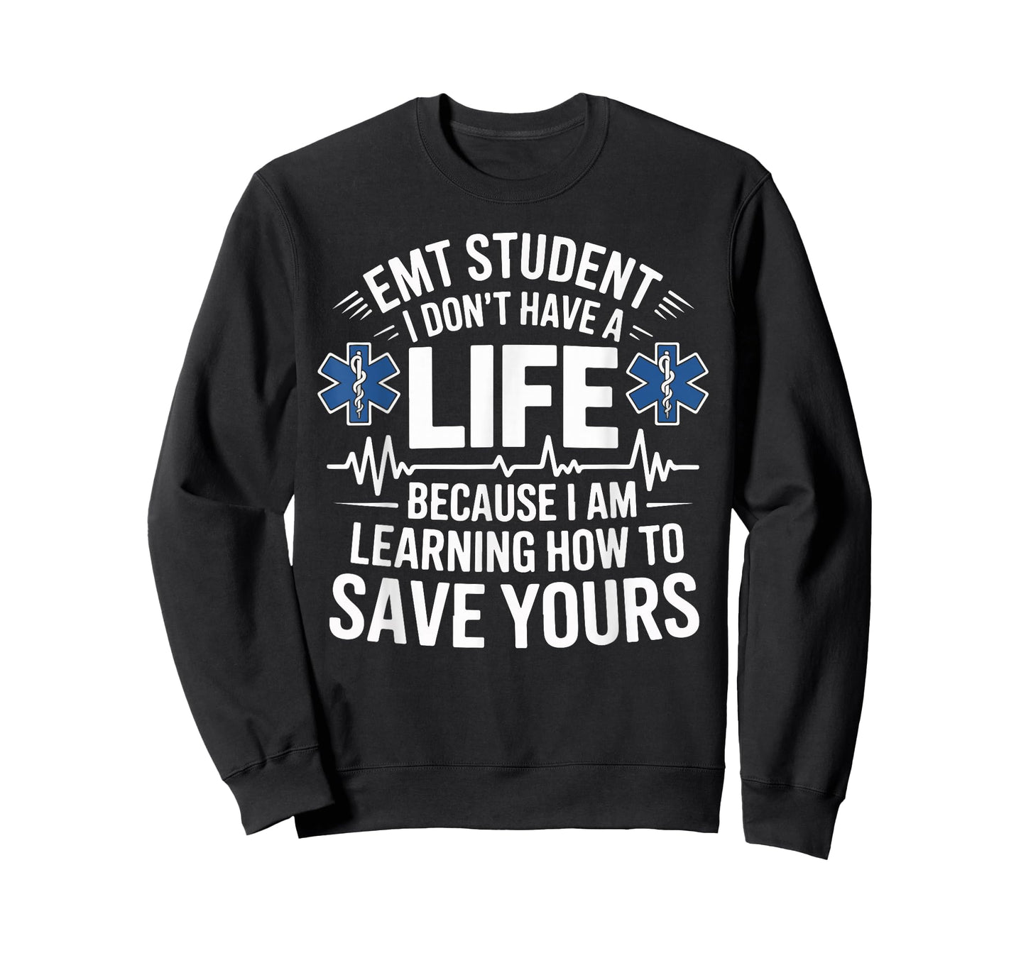 EMT Student I Don't Have A Life Learning Save Yours T-Shirt