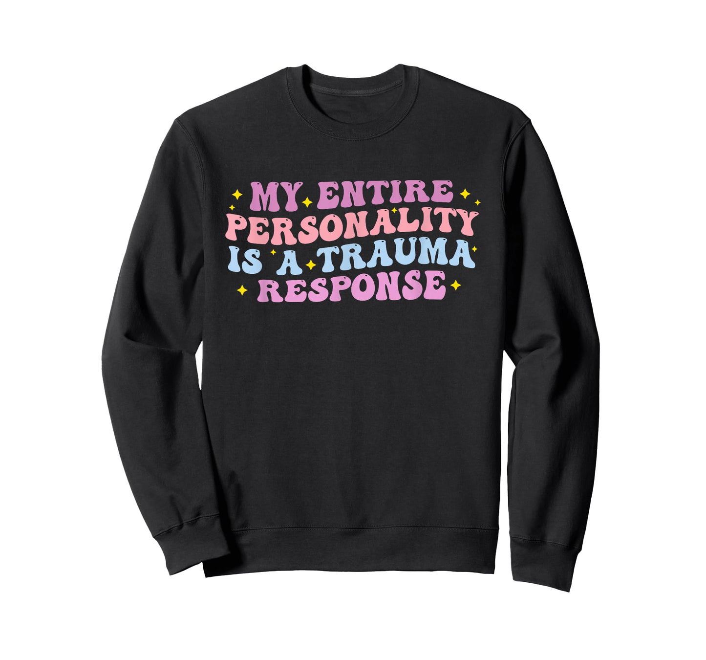 My Entire Personality is A Trauma Response Funny Quote T-Shirt