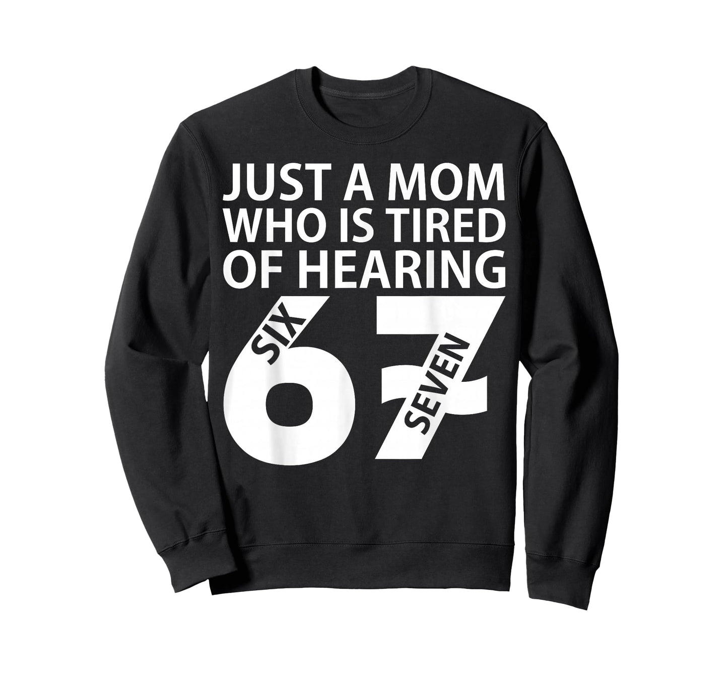 Just A Mom Who is Tired of Hearing 67 Meme Six Seven T-Shirt
