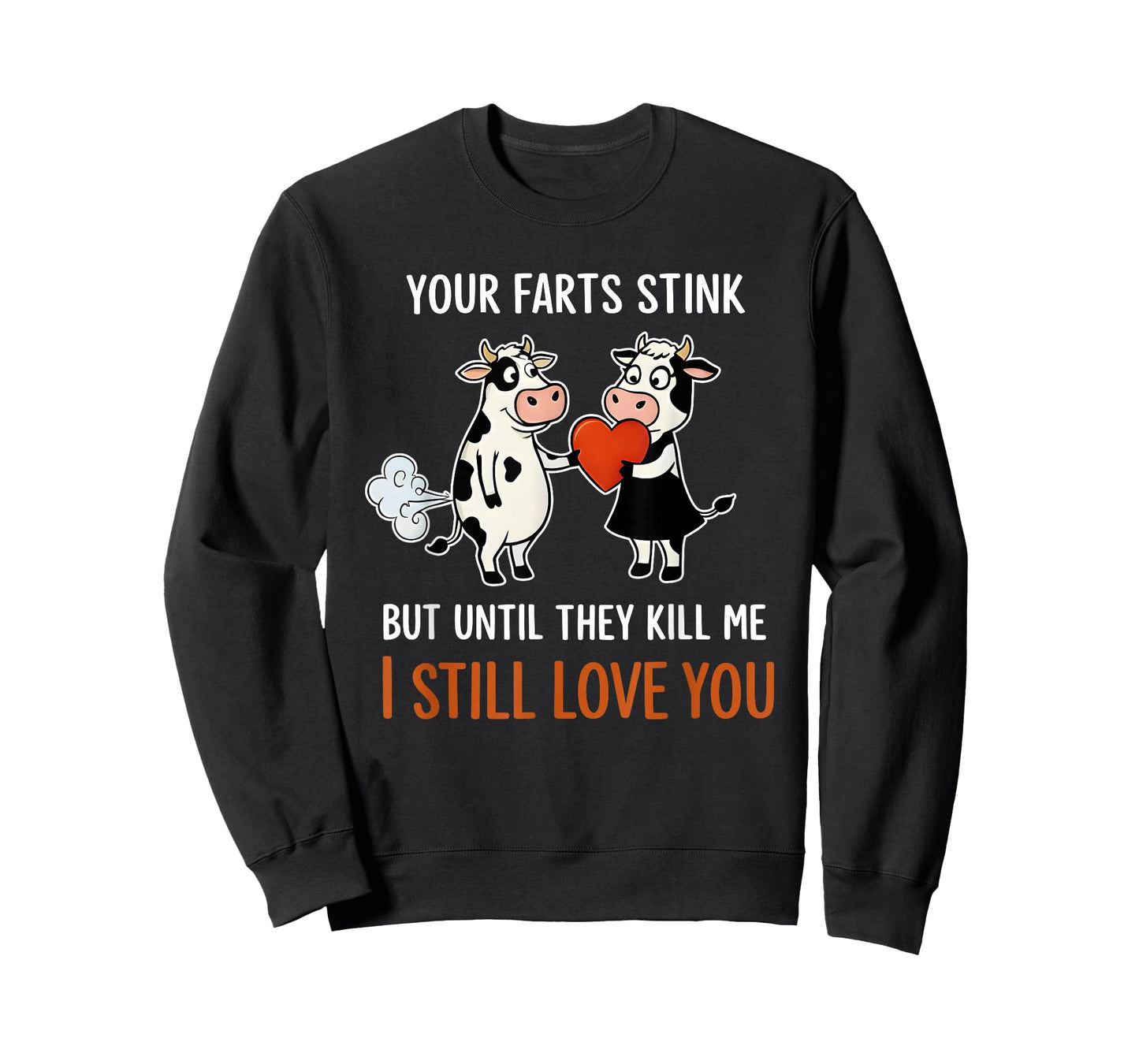 Cow Your Farts Stink But Until They Kill Me I Still Love You T-Shirt