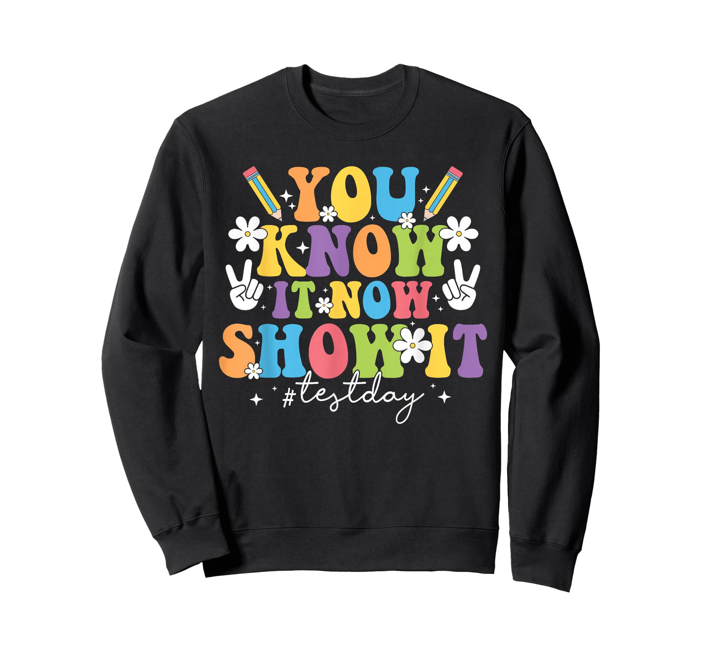 You Know It Test Day Now Show It Test Day Teacher Student T-Shirt