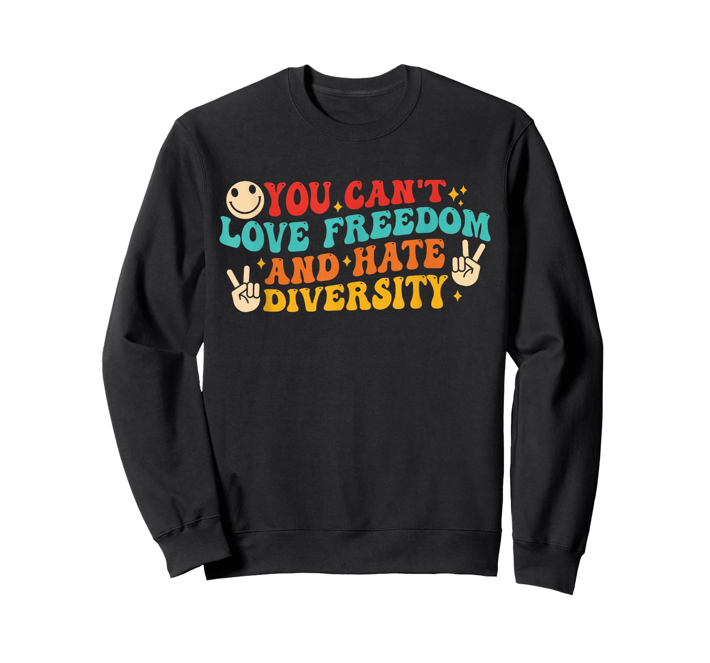 You Can't Love Freedom and Hate Diversity Human Rights T-Shirt