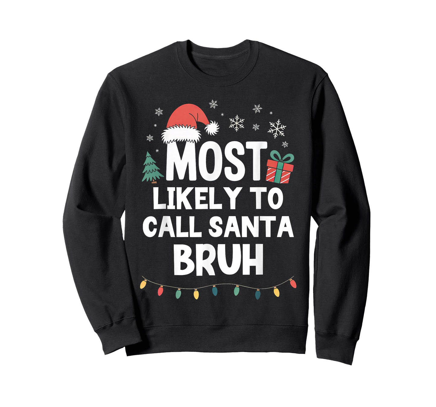 Most Likely to Call Santa Bruh Christmas Funny Xmas Bro T-Shirt