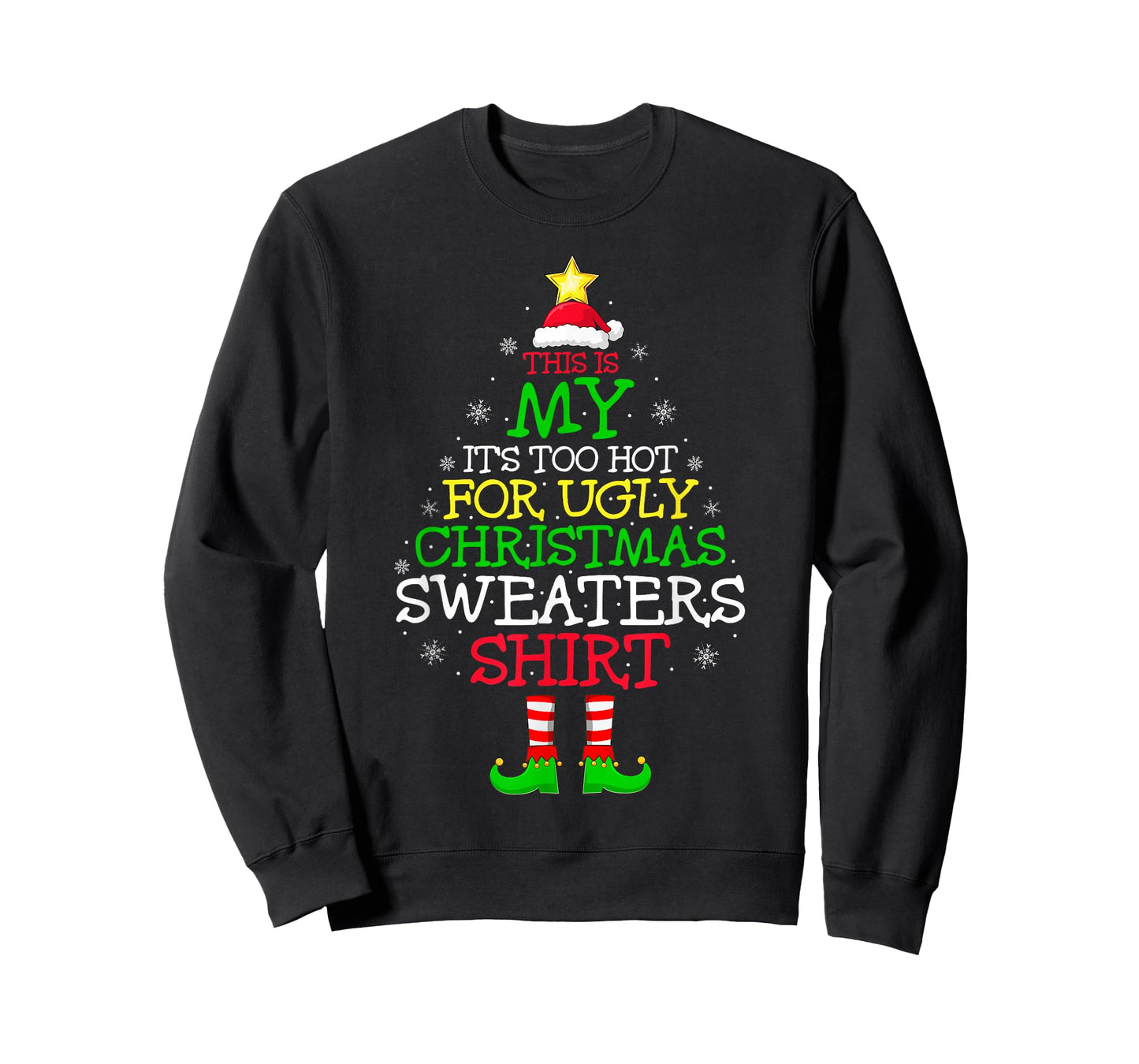 This is My It's Too Hot for Ugly Christmas Sweater Funny Elf T-Shirt