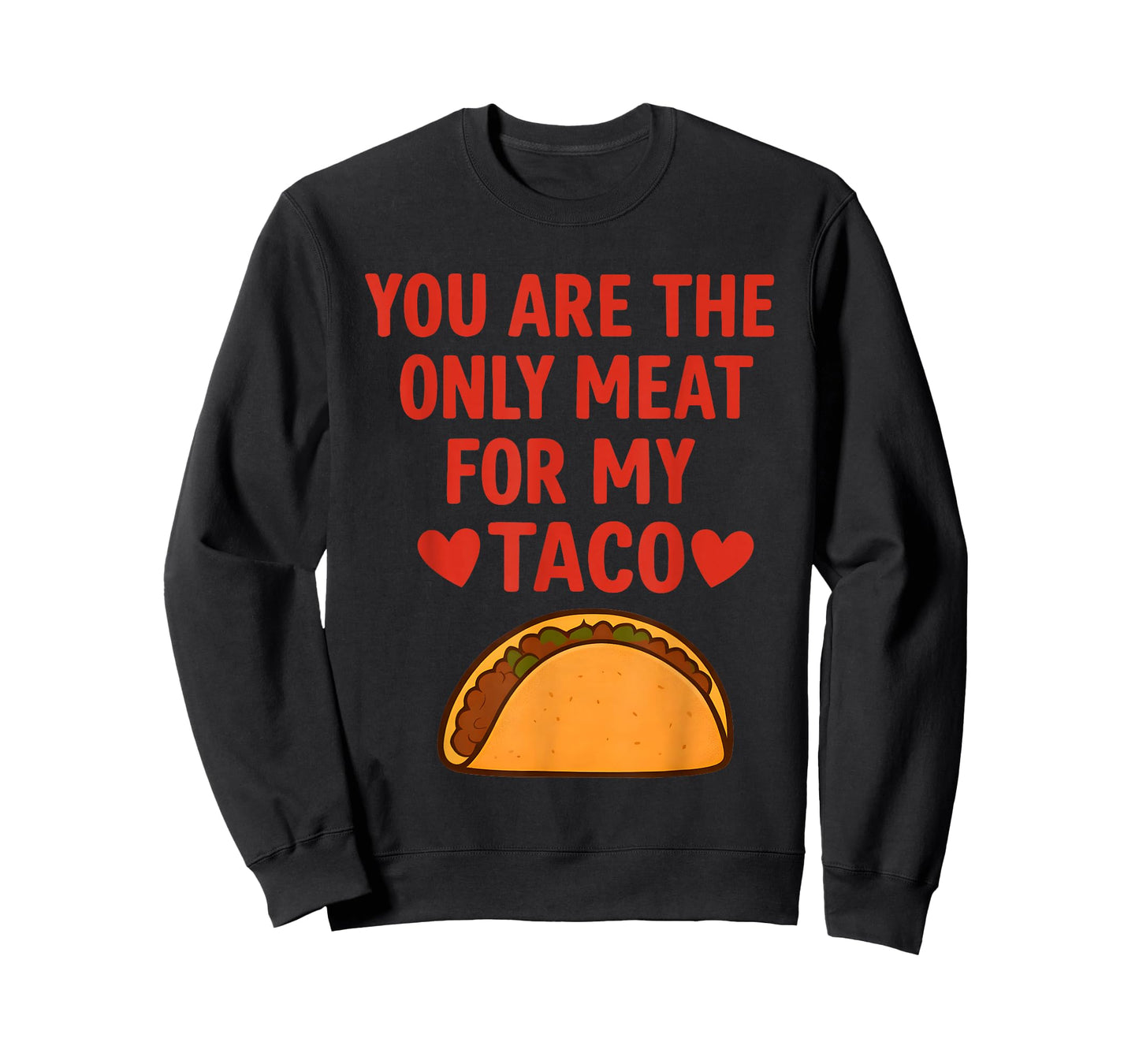 You are The Only Meat for My Taco Heart T-Shirt