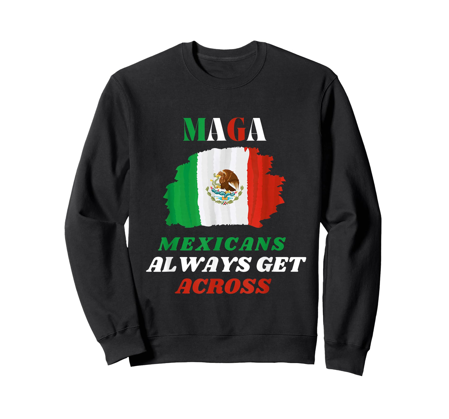 MAGA Mexicans Always Get Across T-Shirt