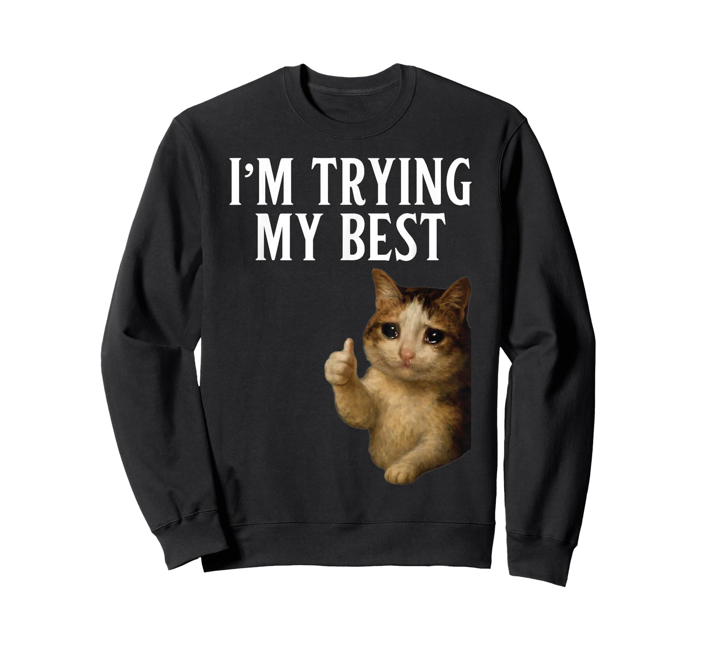 I'm Trying My Best Funny Crying Cat Meme Men Women Kids T-Shirt