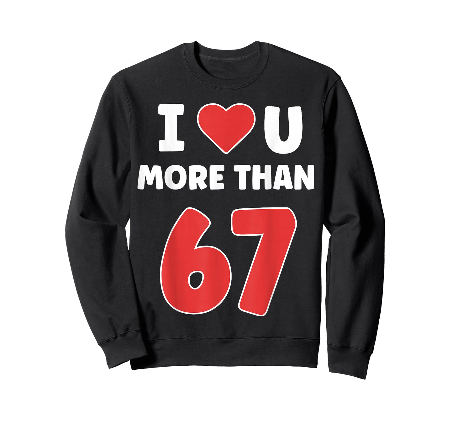 I Heart You More Than 67 Valentines 67 Meme T-Shirt