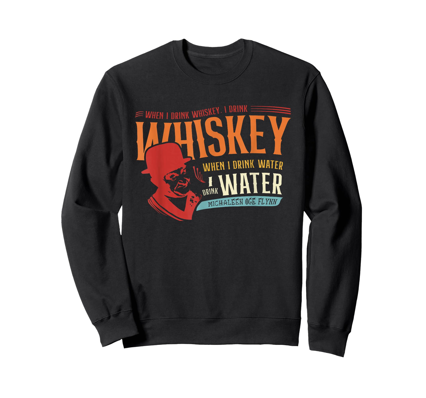 When I Drink Whiskey When I Drink Water T-Shirt