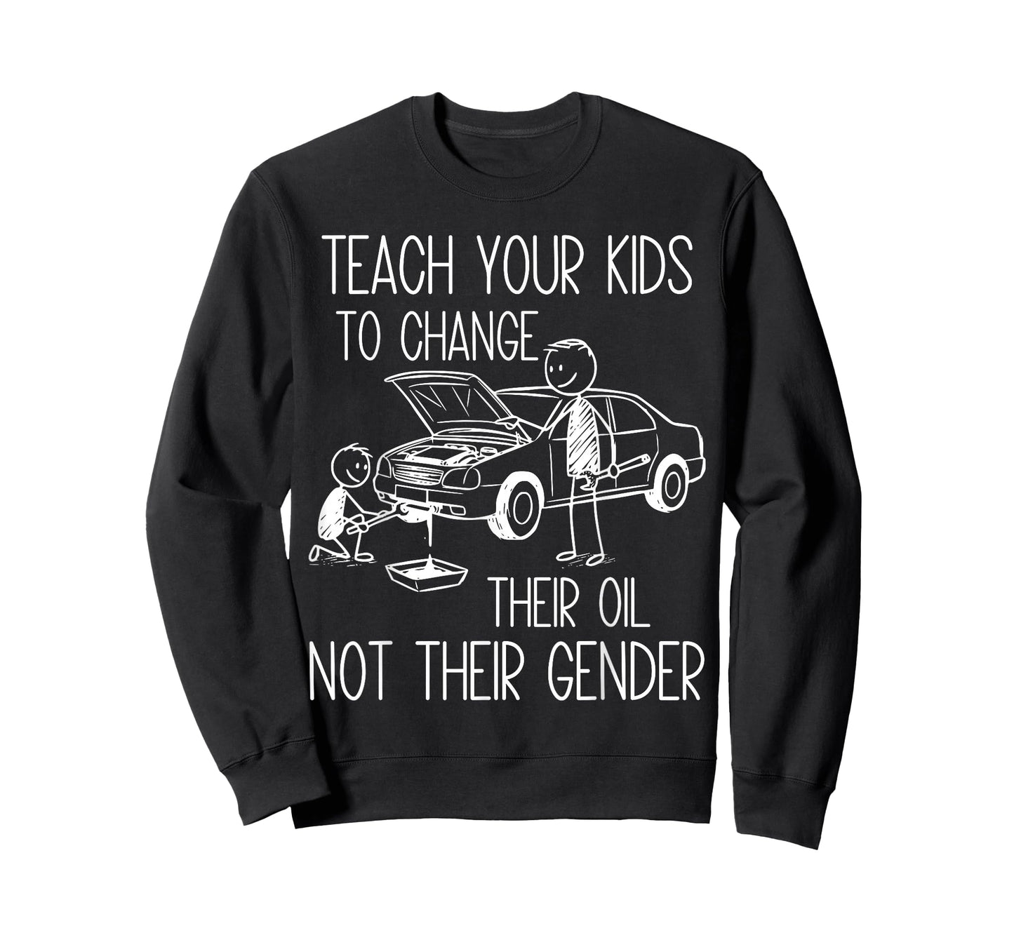 Funny Teach Your Kids to Change Their Oil Not Their Gender T-Shirt