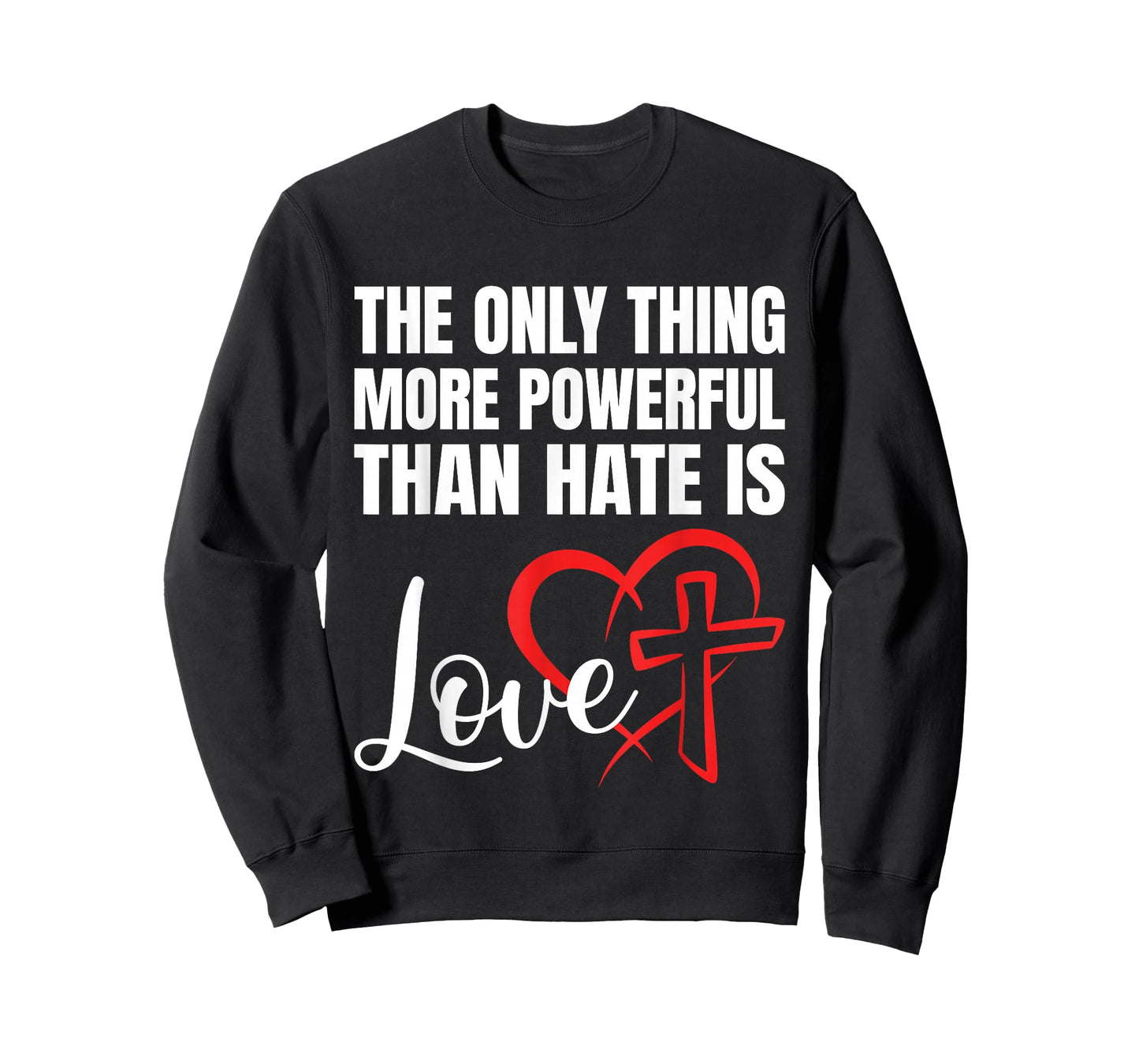 The Only Thing More Powerful Than Hate is Love T-Shirt