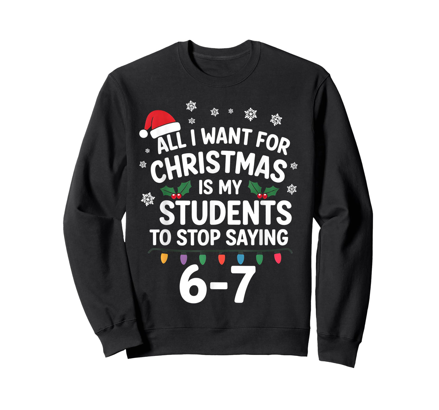 Students Saying 6-7 67 Six Seven Funny Teacher Christmas T-Shirt