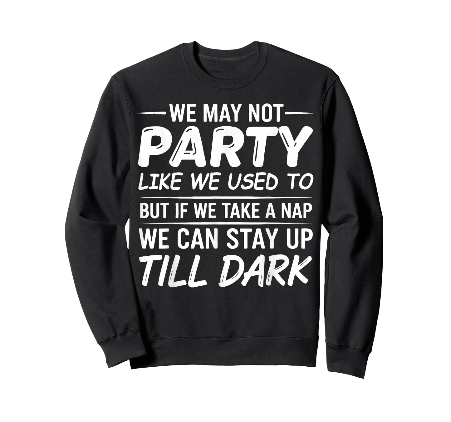 We May not Party Like We Used to But If We Take a Nap We Can T-Shirt