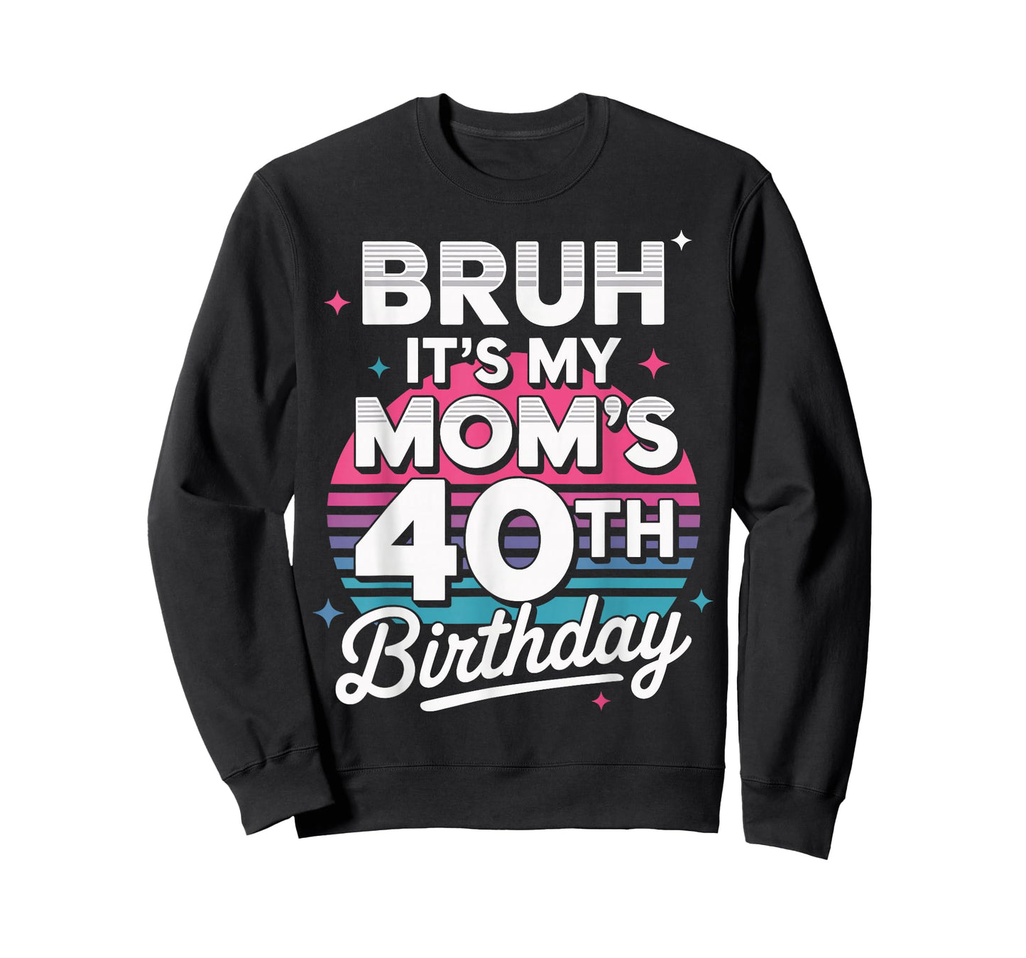 Bruh It’s My Mom’s 40th Birthday Retro 40 Years Old T-Shirt