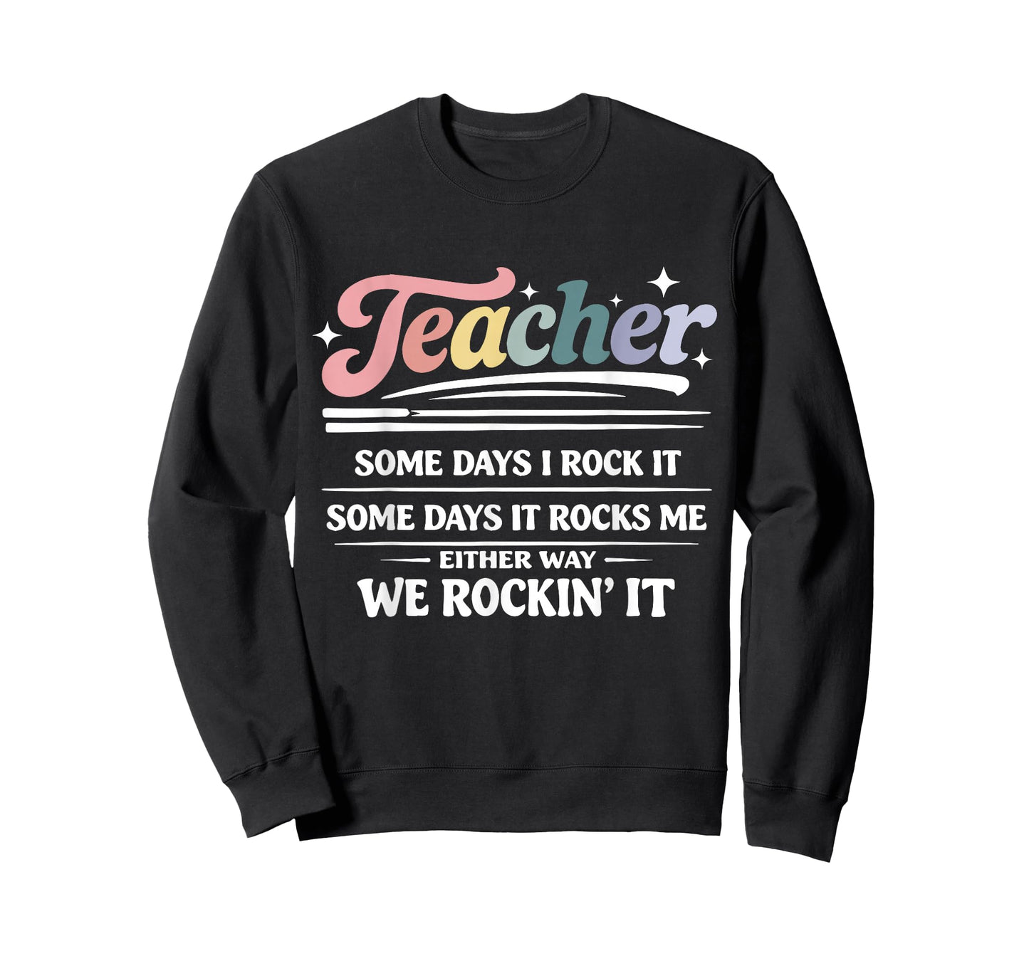 Teacher Some Days I Rock It Funny Motivational Teaching Life T-Shirt