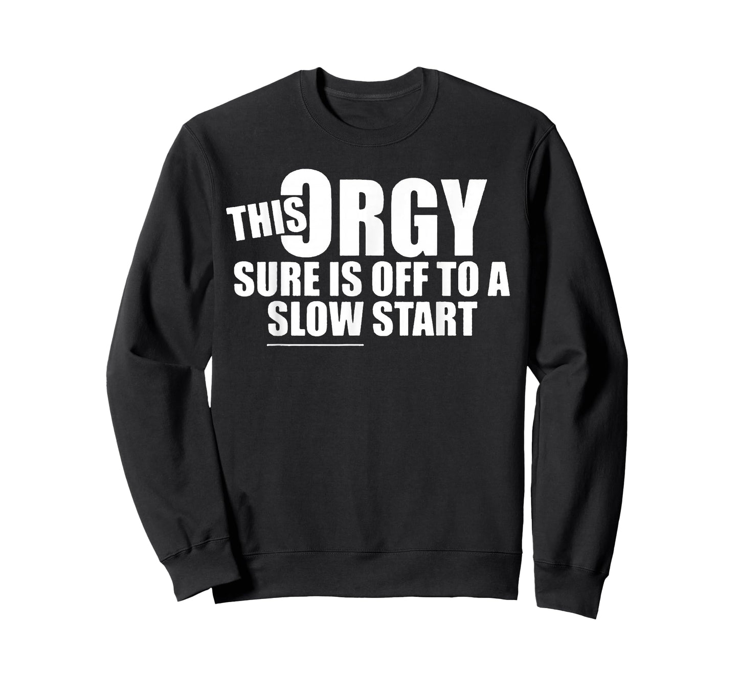 This Orgy Sure is Off to A Slow Start Quote T-Shirt