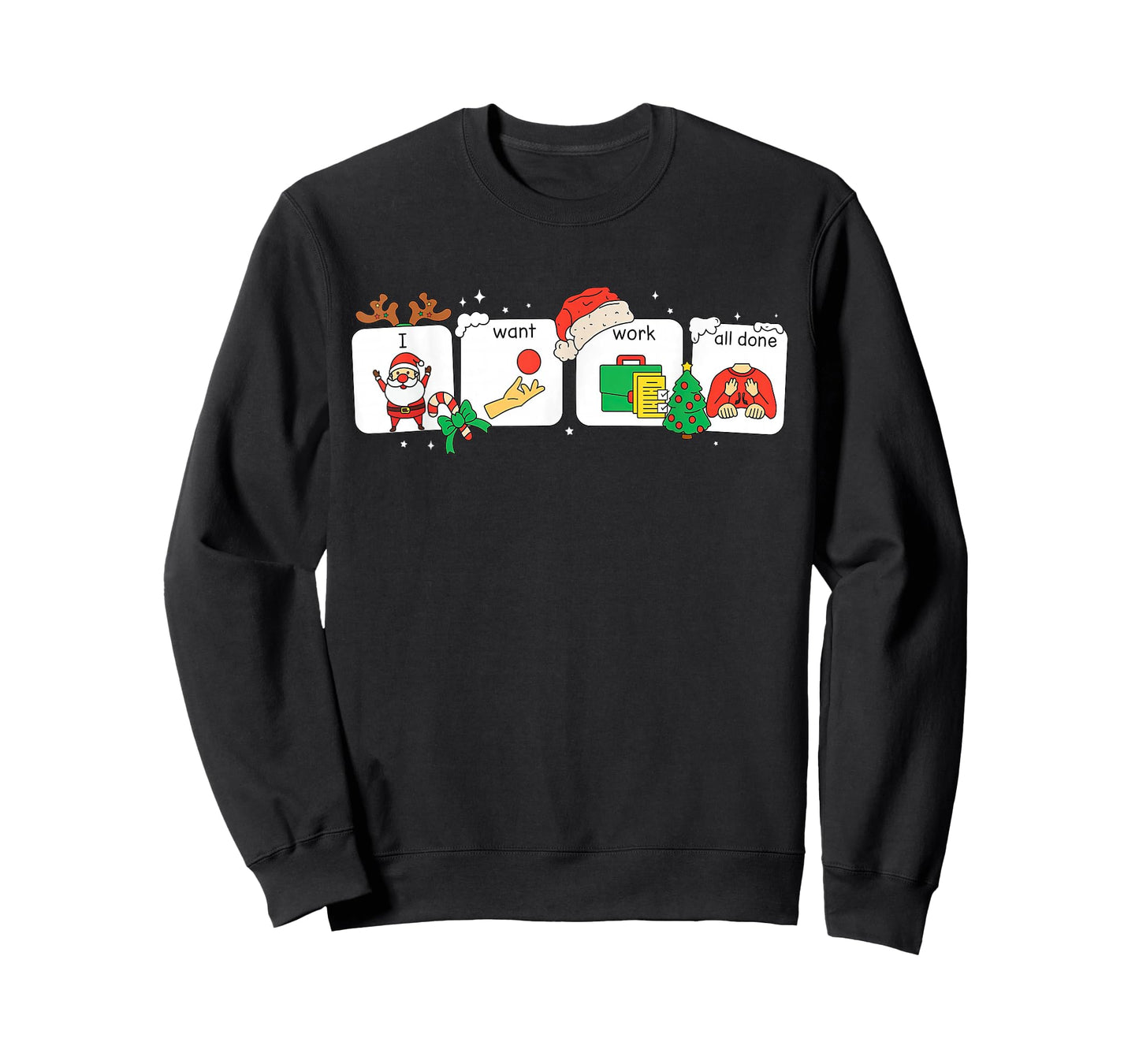 I Want Work All Done Sign Language Speech AAC Christmas Xmas T-Shirt