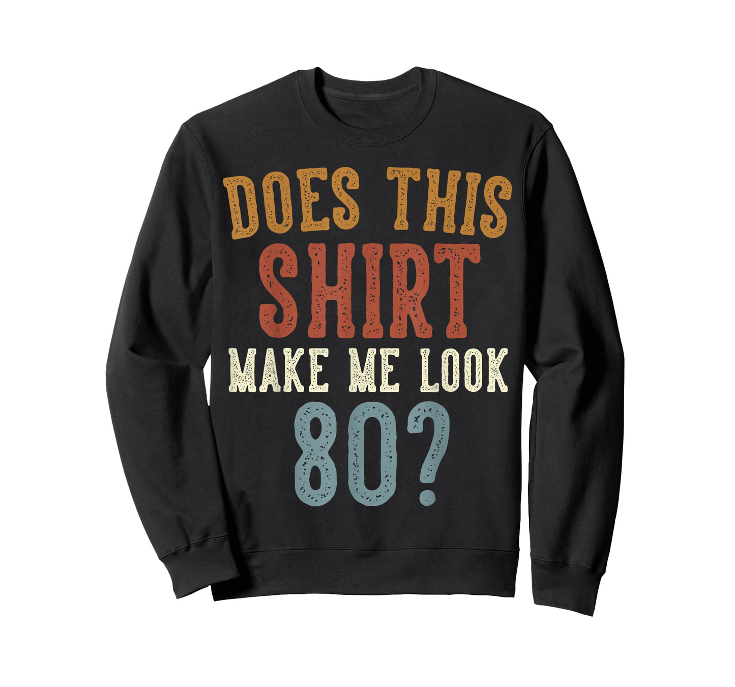 Does This Shirt Make Me Look 80 Funny 80-Year-Old Birthday T-Shirt