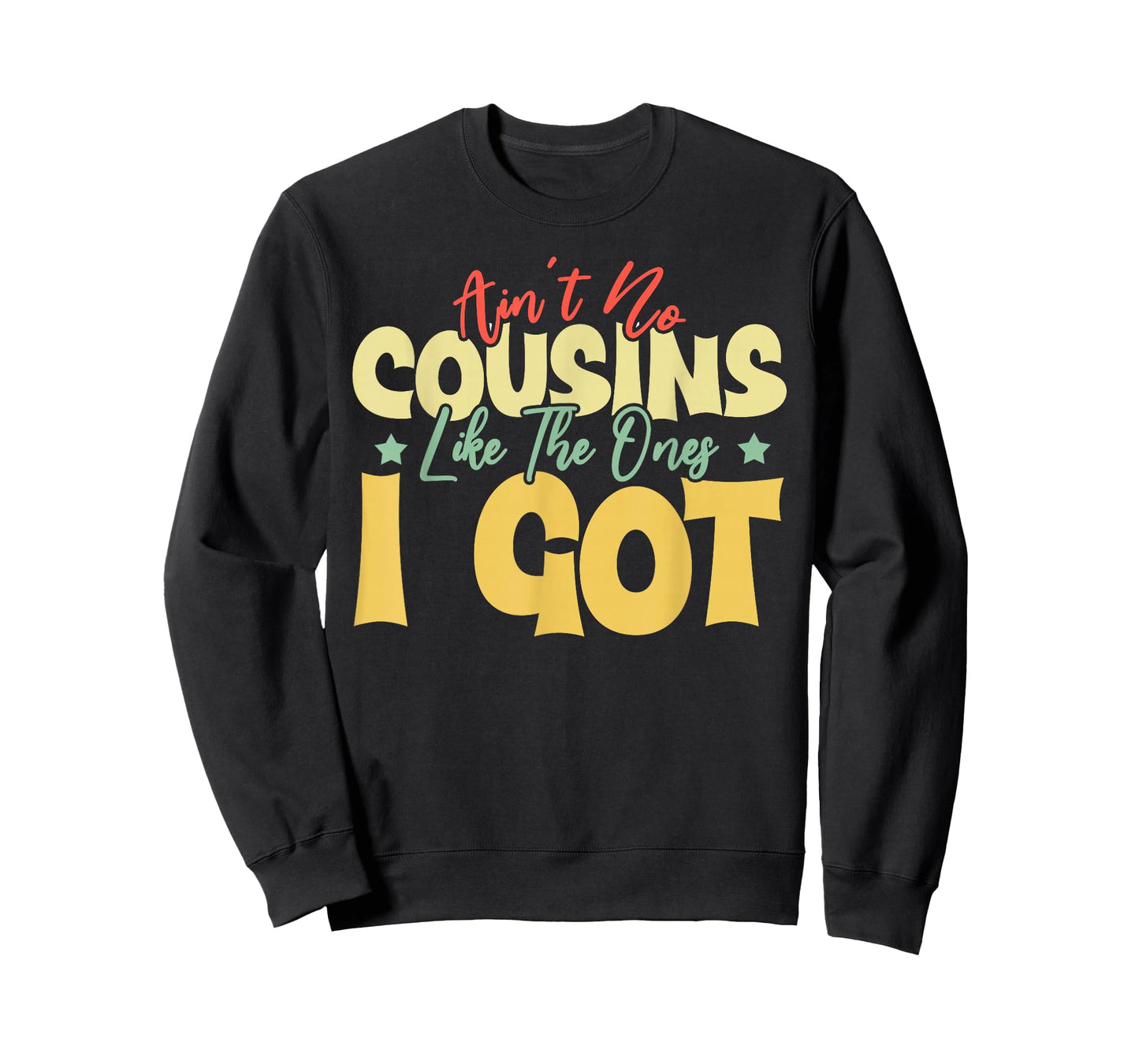 Ain't No Cousins Like The Ones I Got Funny Cousin Crew Tee T-Shirt