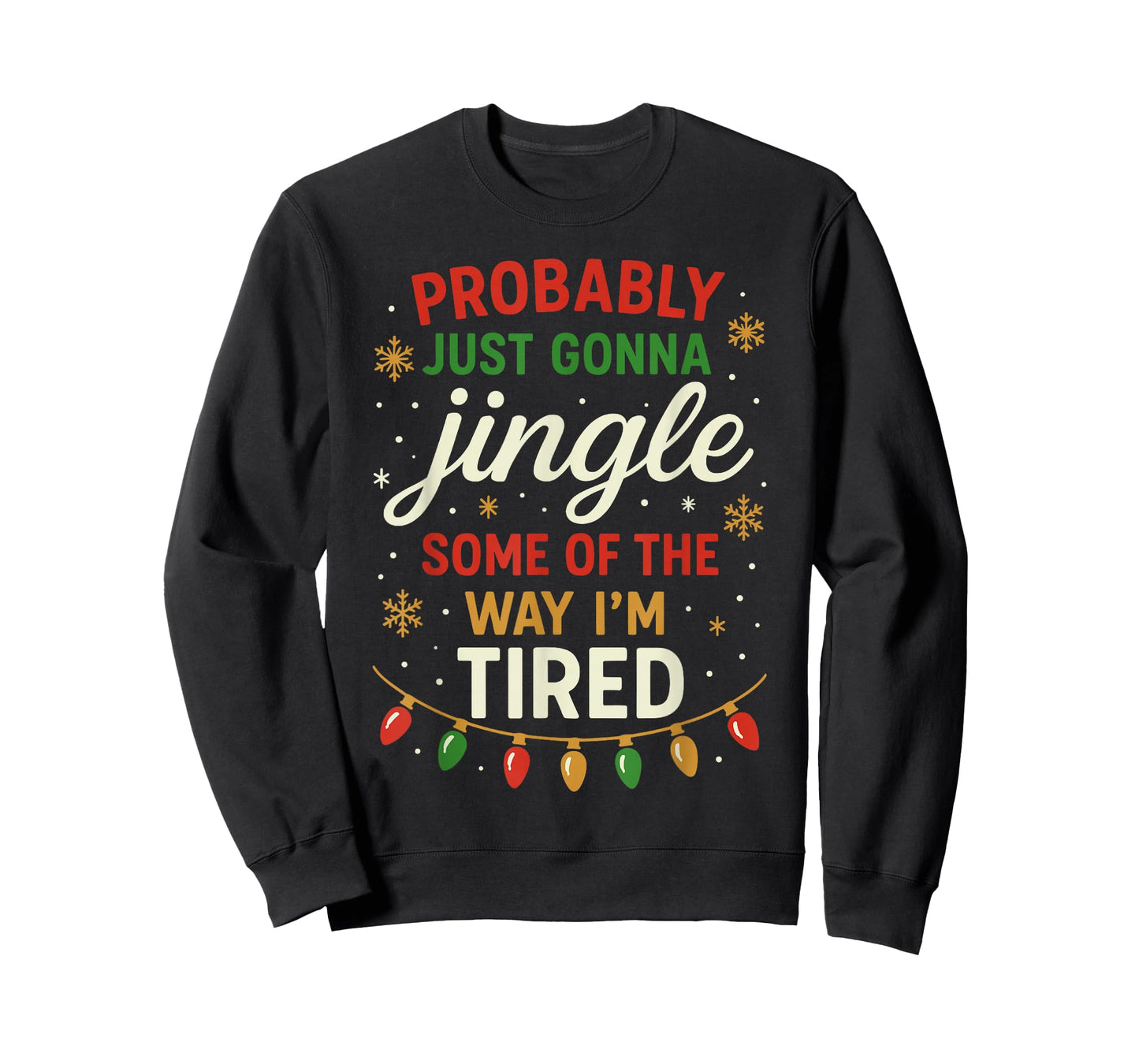 Probably Just Going to Jingle Some Way Tired Funny Christmas T-Shirt