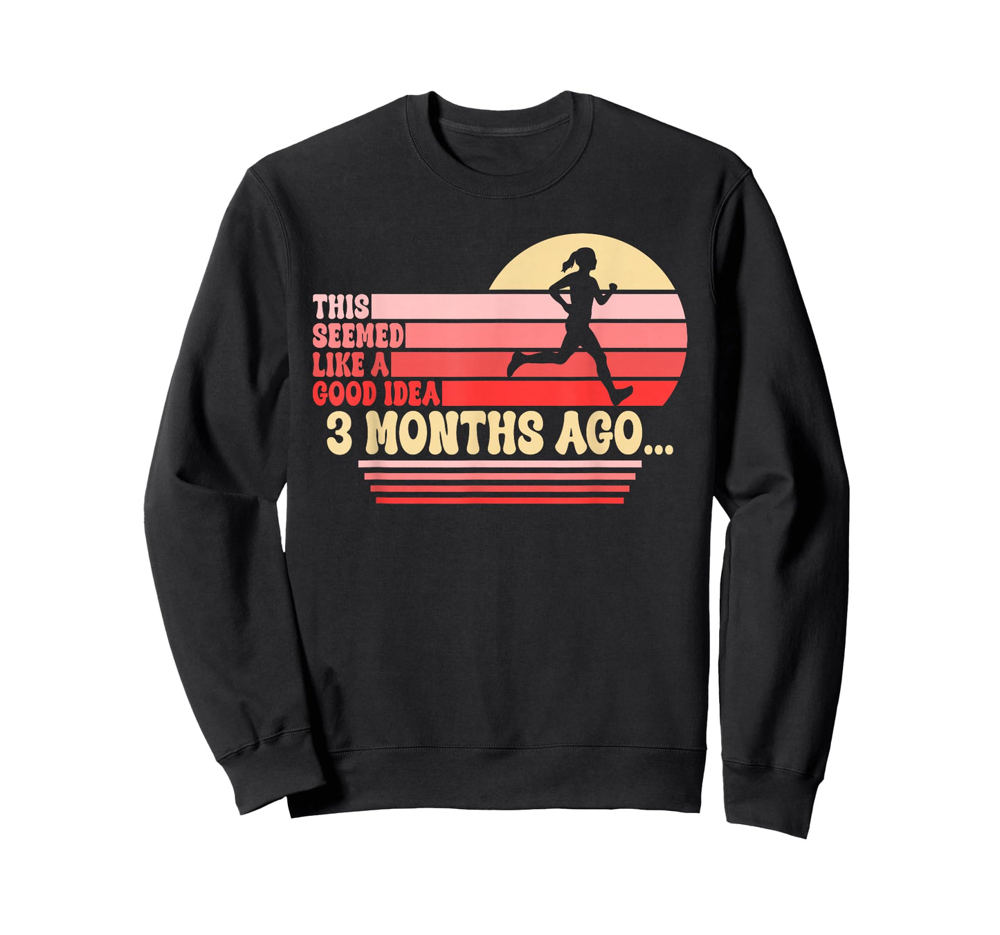 This Seemed Like A Good Idea 3 Months Ago Funny Running T-Shirt