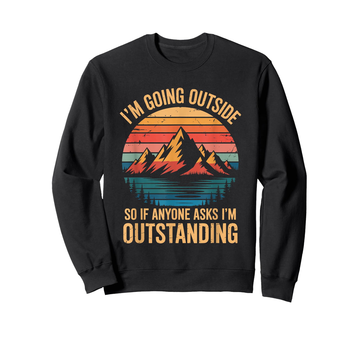 I'm Going Outside So If Anyone Asks I'm Outstanding, Camping T-Shirt