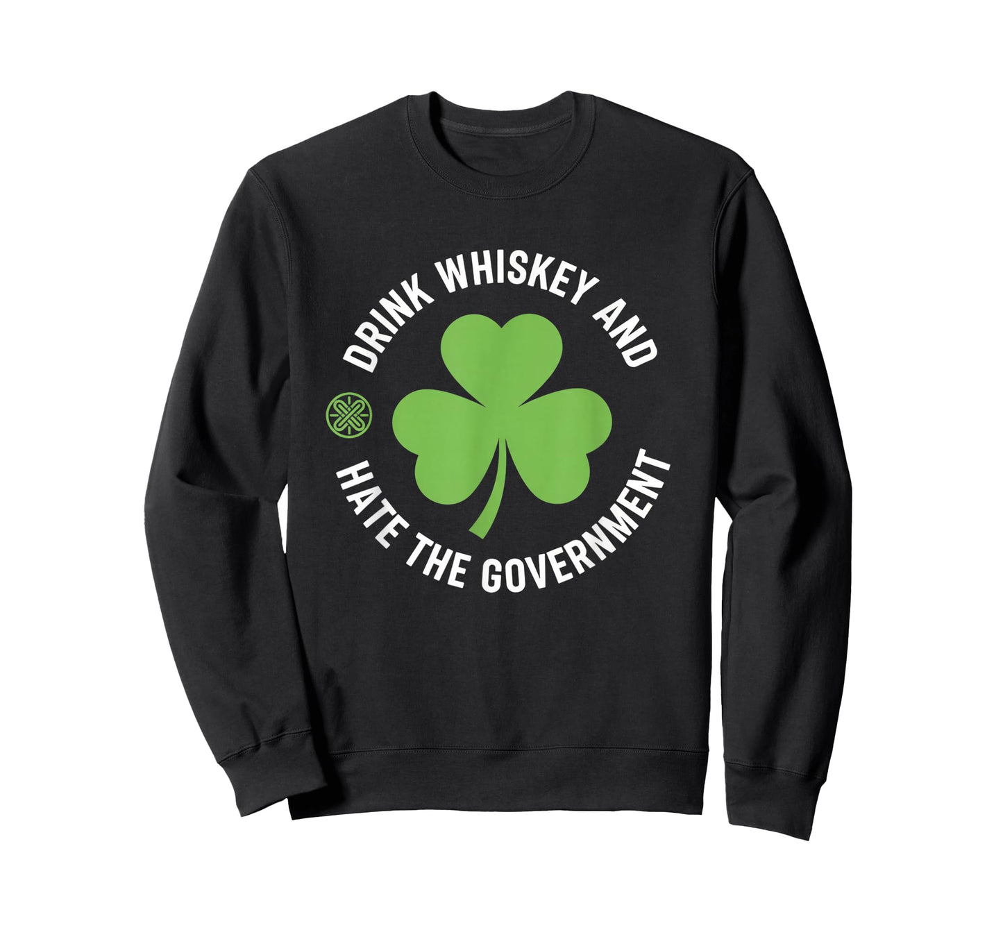 Drink Whiskey and Hate The Government Shamrock T-Shirt